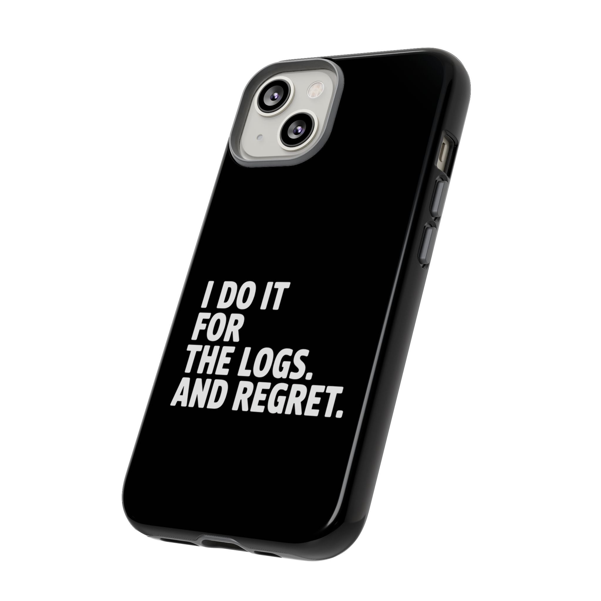 I DO IT FOR THE LOGS White- Impact-Resistant Phone Case