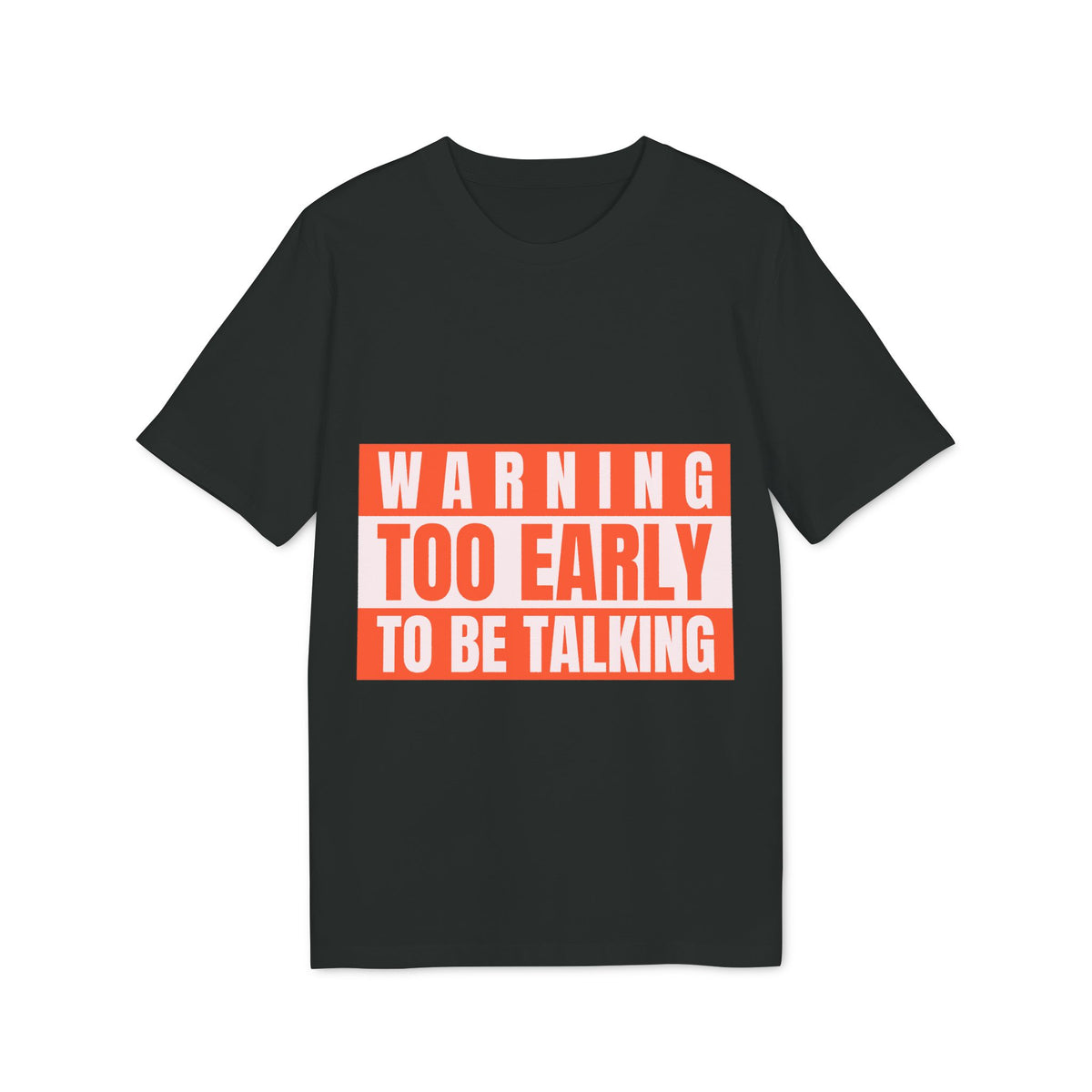 Warning: Too Early to Be Talking Organic Tee