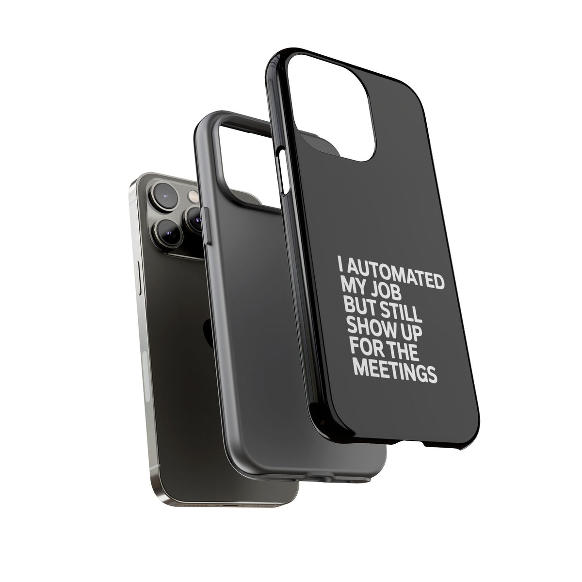 I Automated My Job But Still Show Up for the Meetings Phone Case