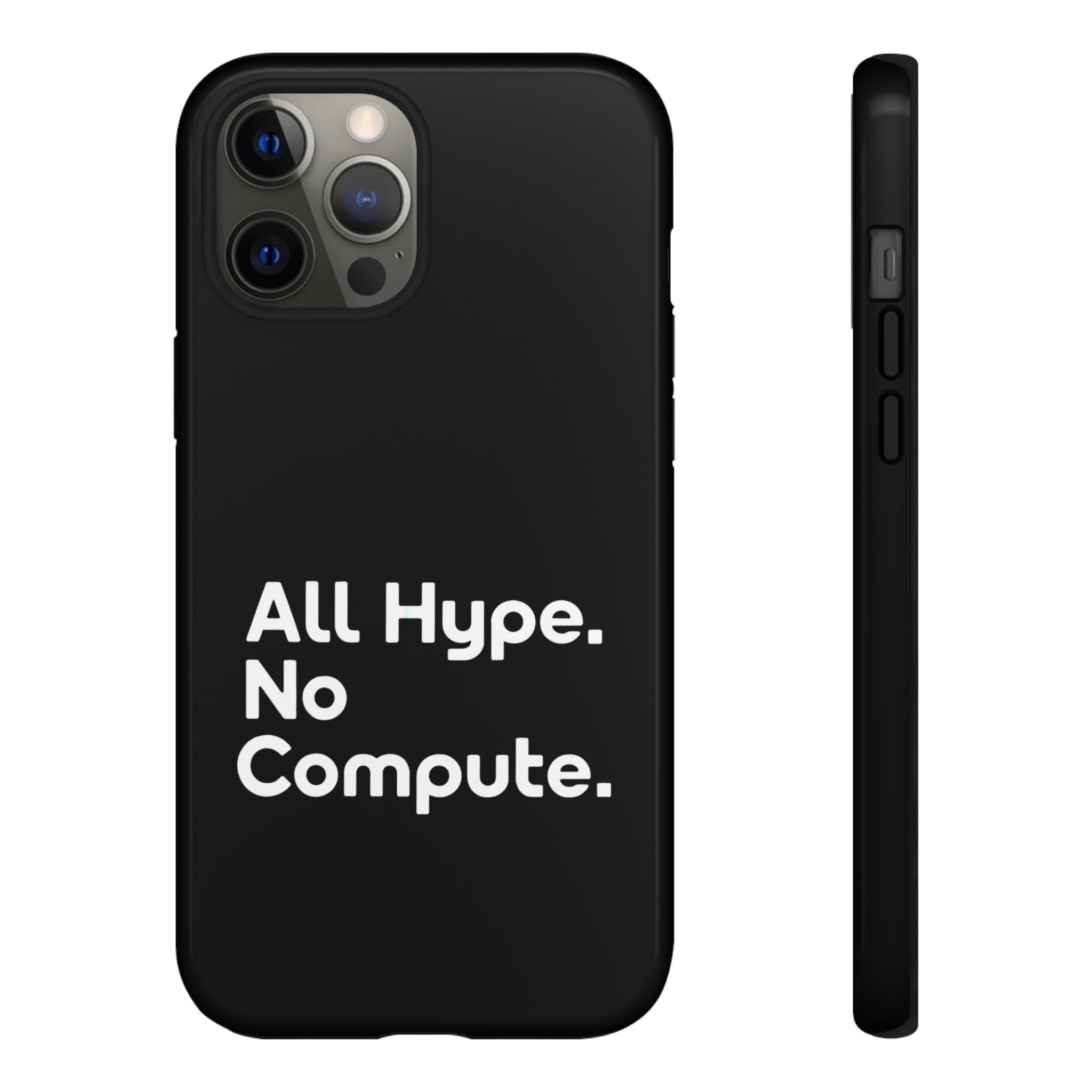 ALL HYPE NO COMPUTE- Impact-Resistant Phone Case