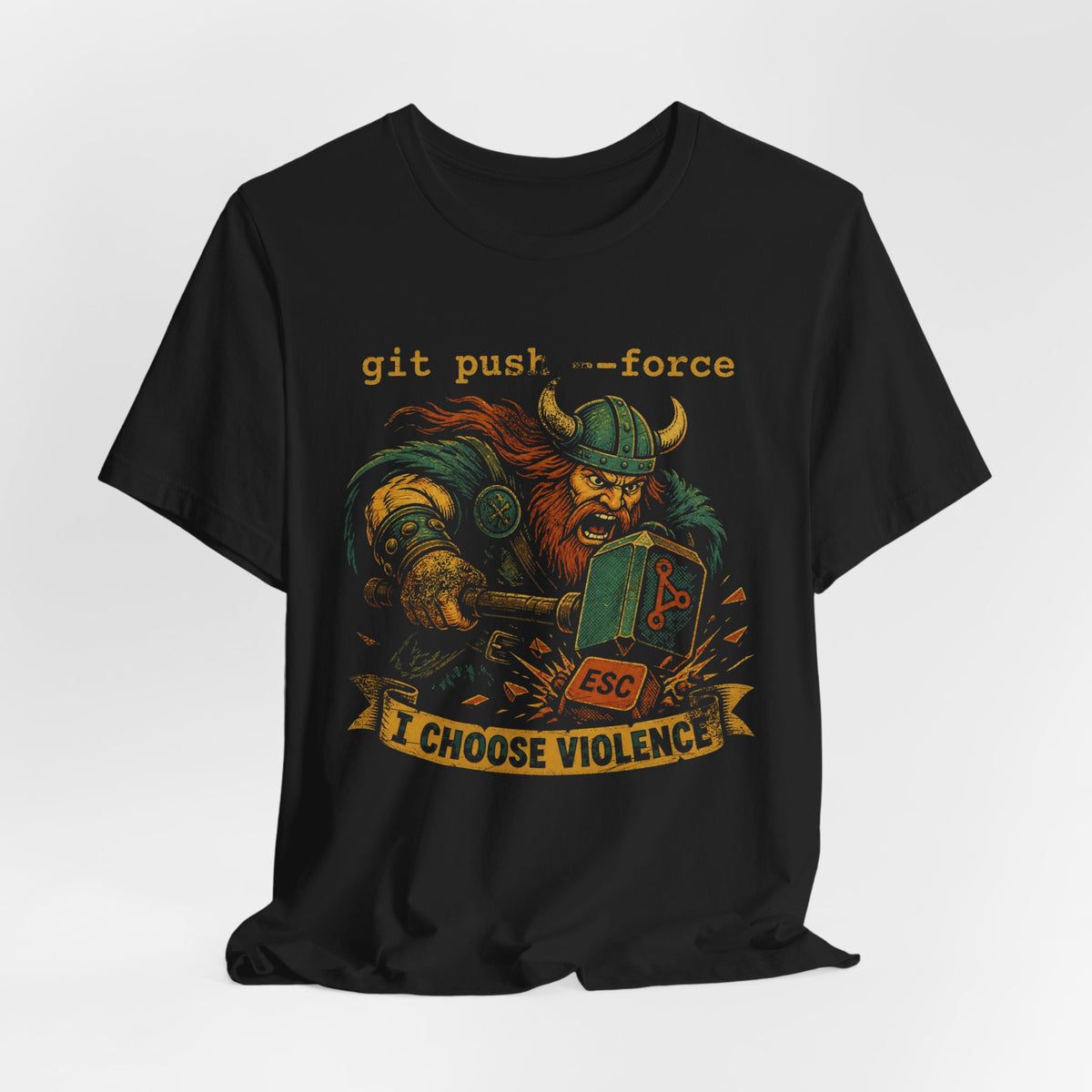 git push --force, I Choose Violence T-Shirt