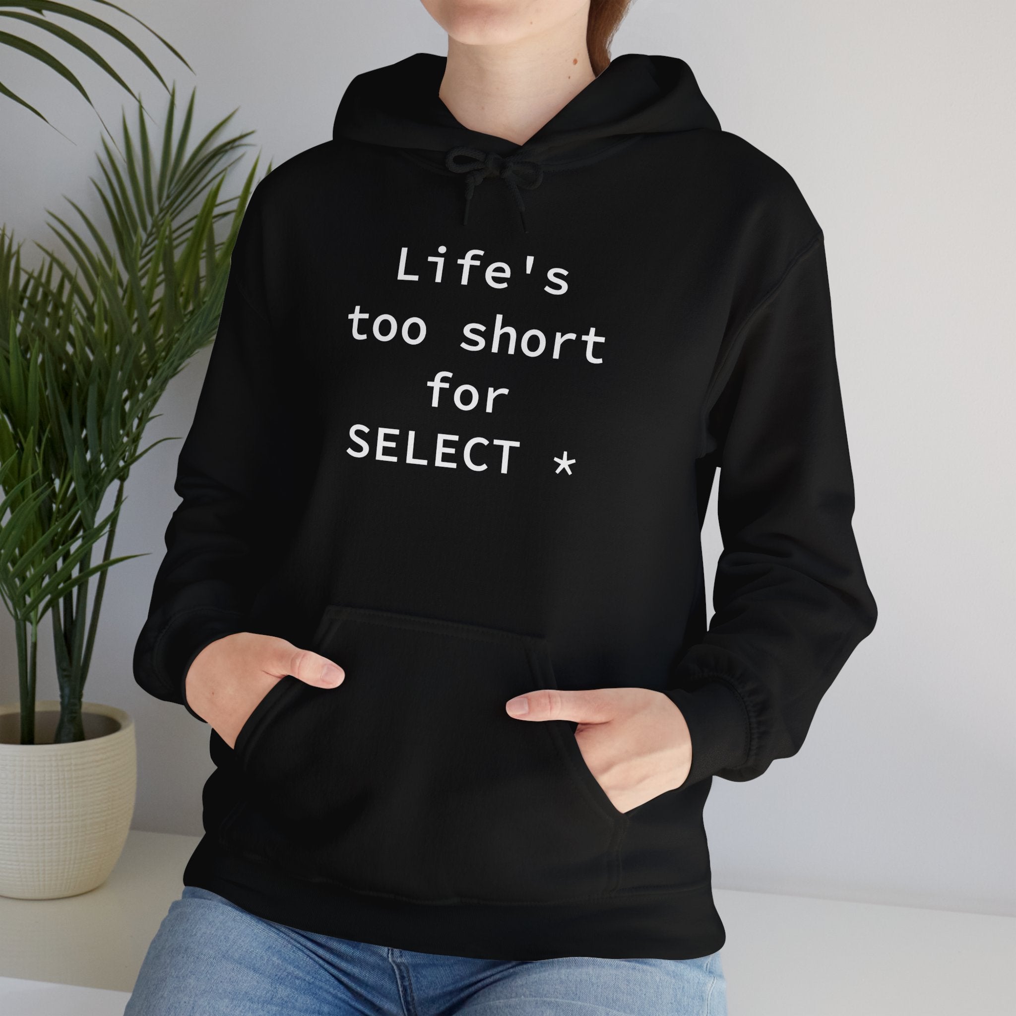 Life's Too Short for Select - Hooded Sweatshirt