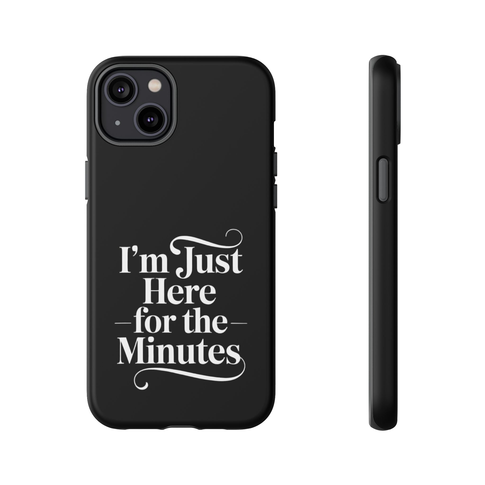 I'm just here for the minutes - Impact-Resistant Phone Case