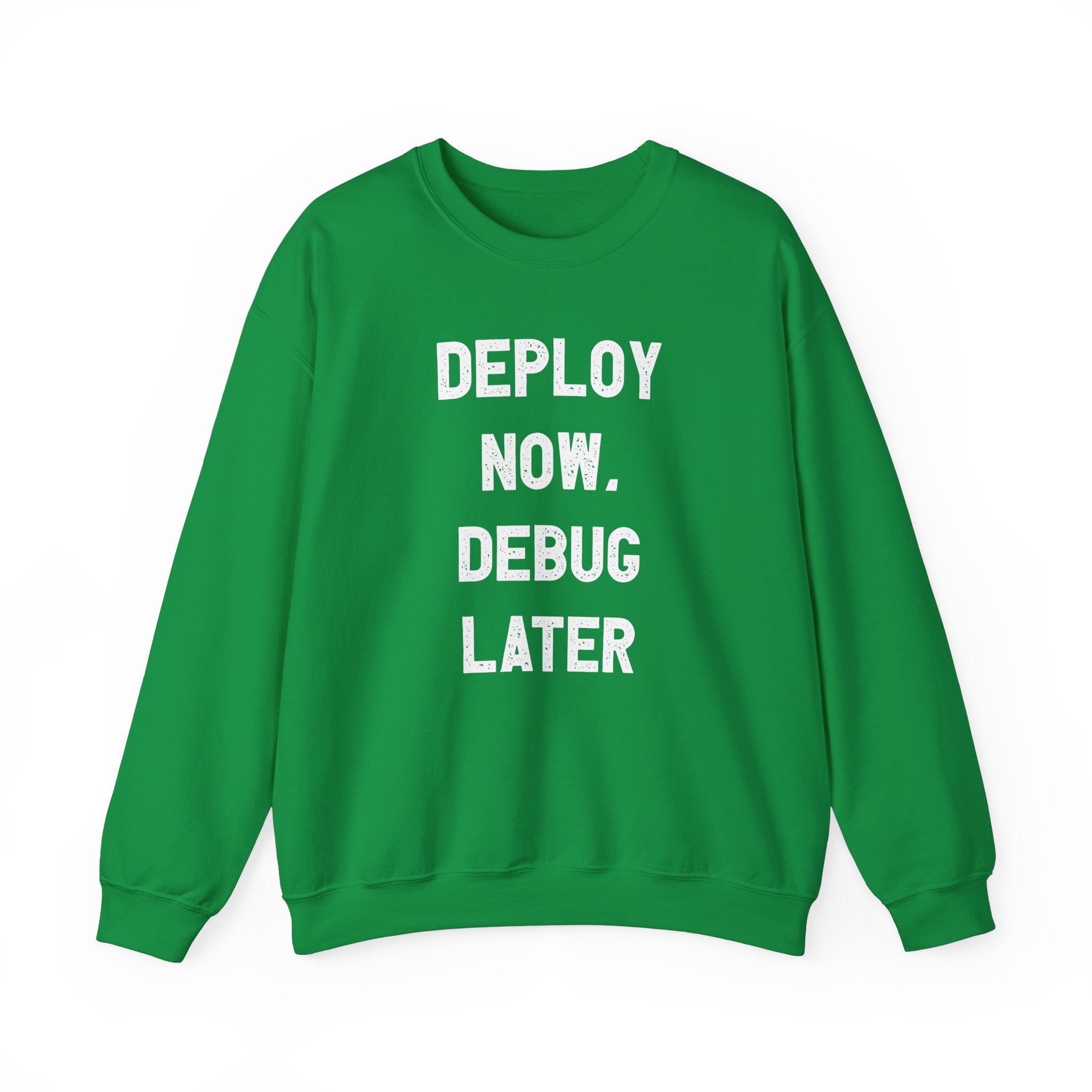 Ideal for tech enthusiasts, the "Deploy Now, Debug Later" sweatshirt is available in green with white lettering. It's perfect for staying cozy during the colder months while showcasing your passion.