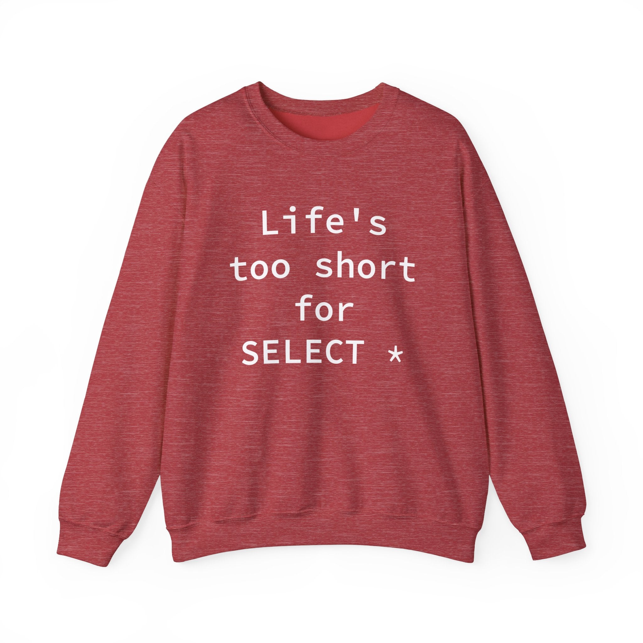 Life's Too Short for Select -  Sweatshirt