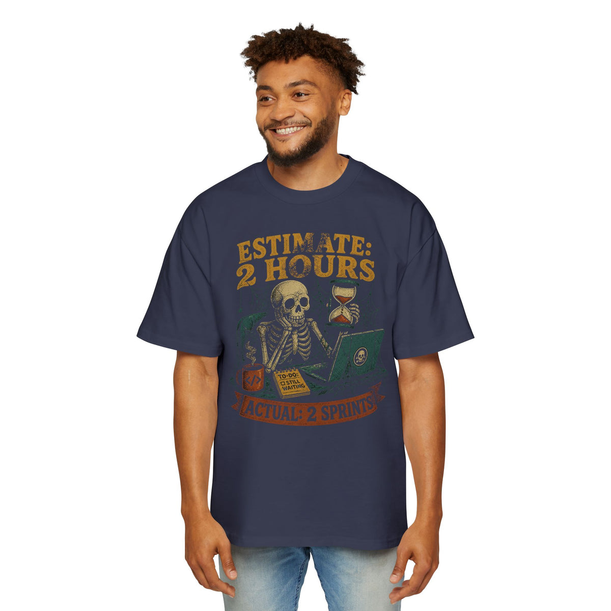 Estimate 2 Hours, Actual 2 Sprints Oversized Tee
