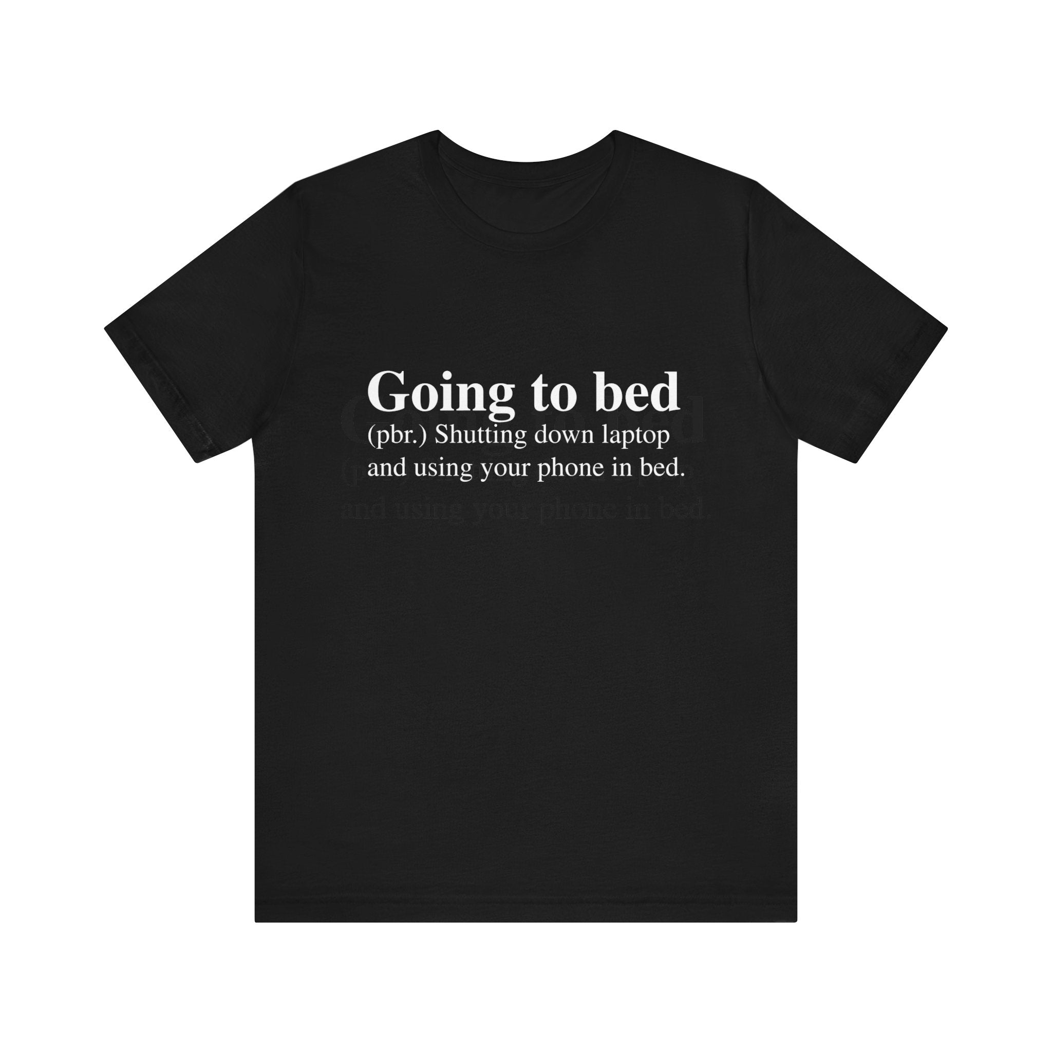 Black Going to Bed T-Shirt with white text defining "going to bed" as shutting down a laptop and using a phone in bed, crafted from soft cotton.