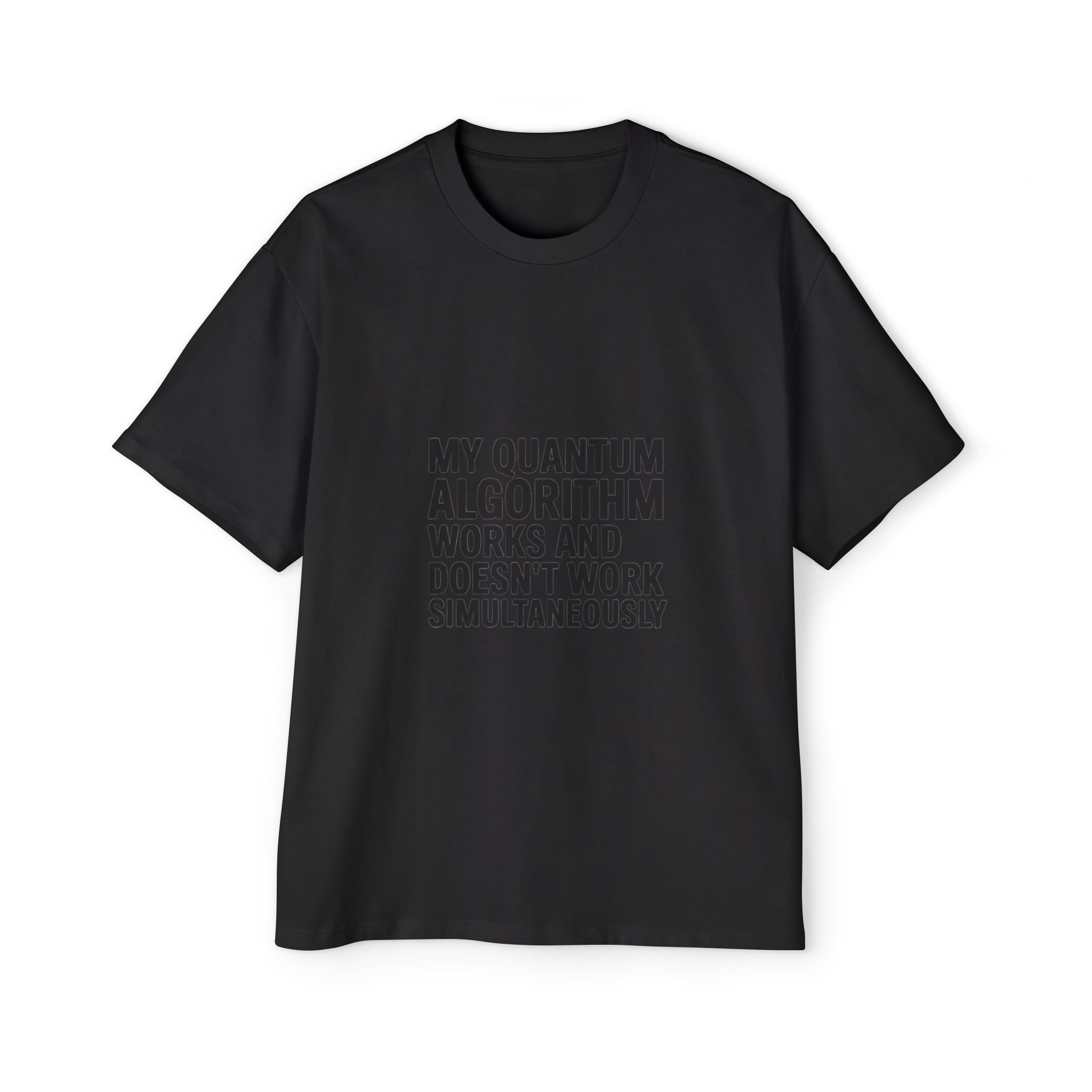 My quantum algorithm works and doesnt work black - Heavy Oversized Tee