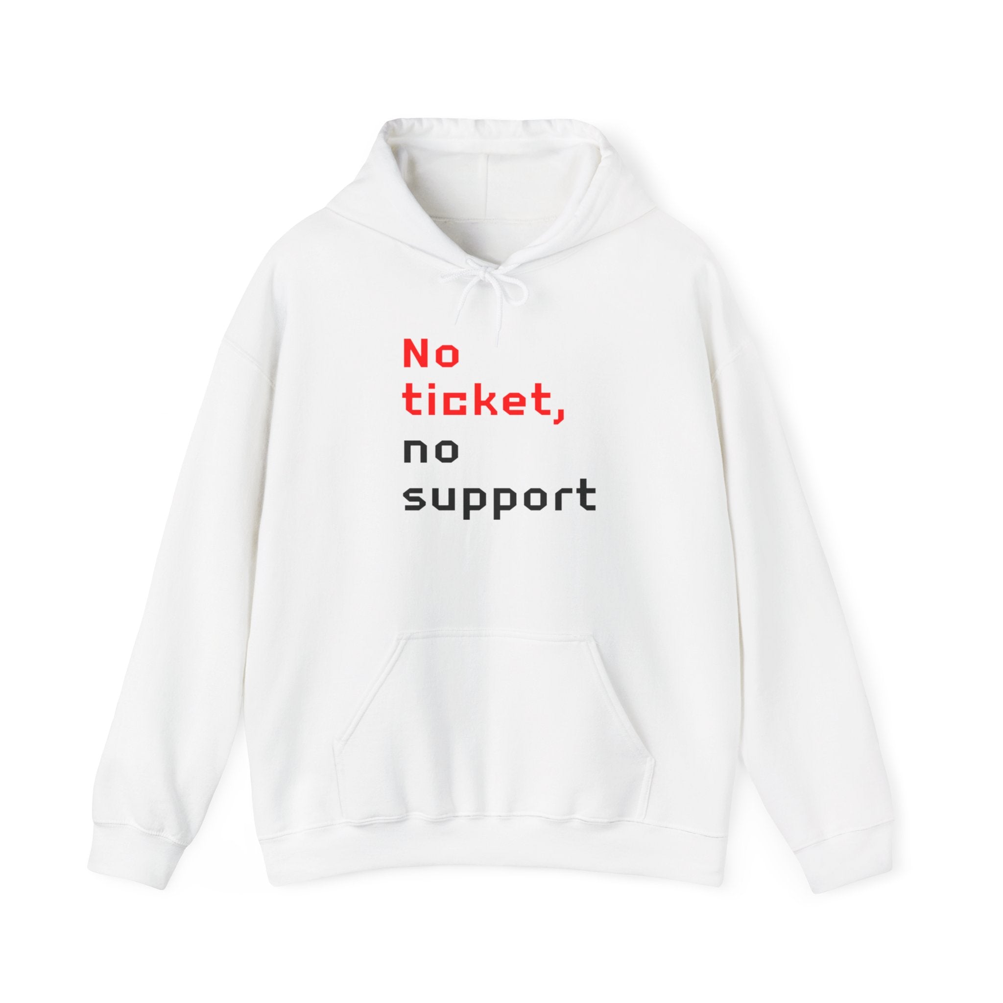 No Ticket No Support - Hooded Sweatshirt