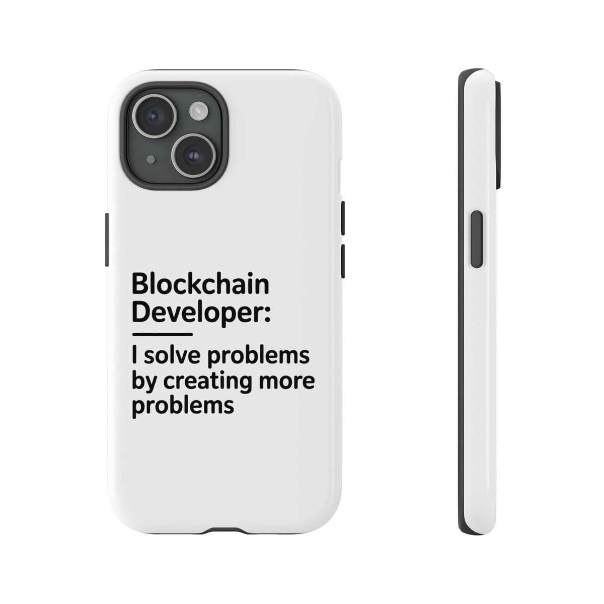 Blockchain Developer, I Solve Problems by Creating More Phone Case