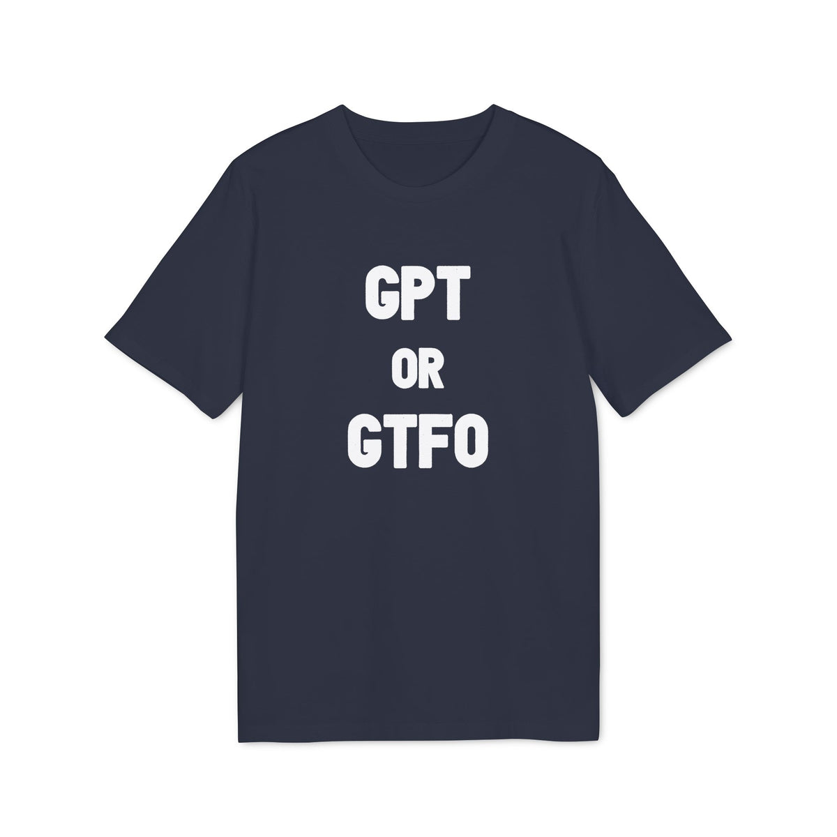 GPT or GTFO Organic Tee