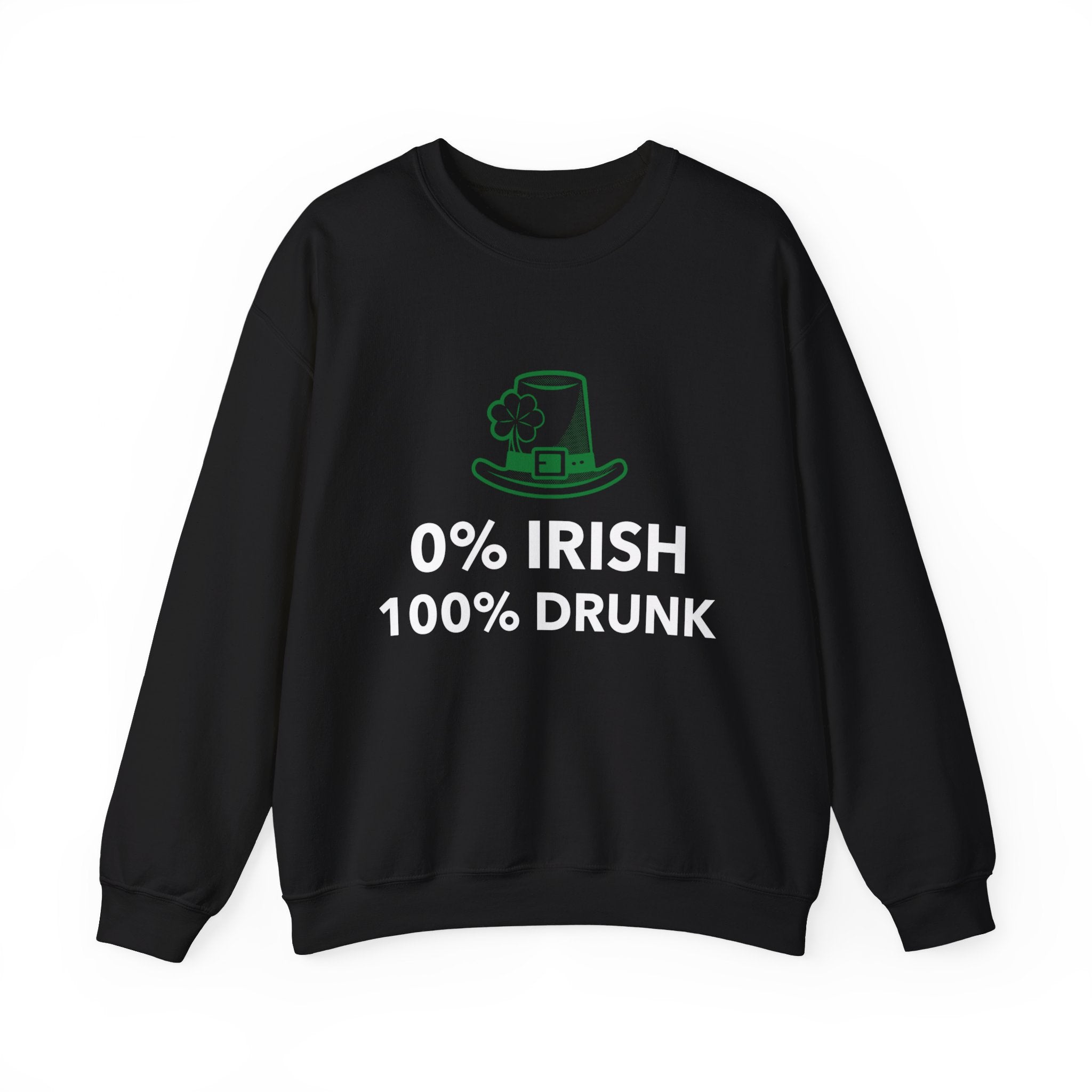 0 Percent Irish 100 Percent Drunk -  Sweatshirt