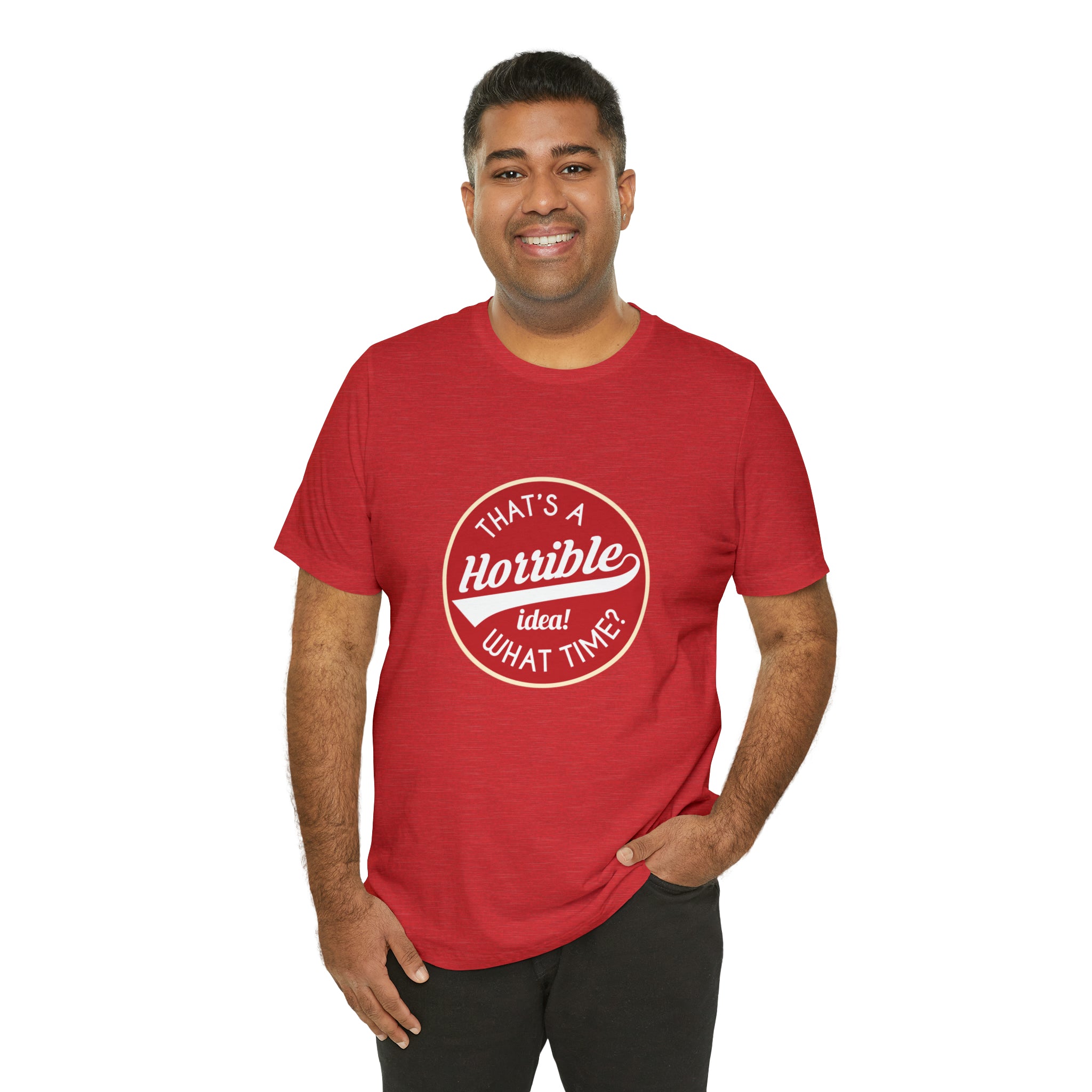 That's a horrible idea - what time T-Shirt