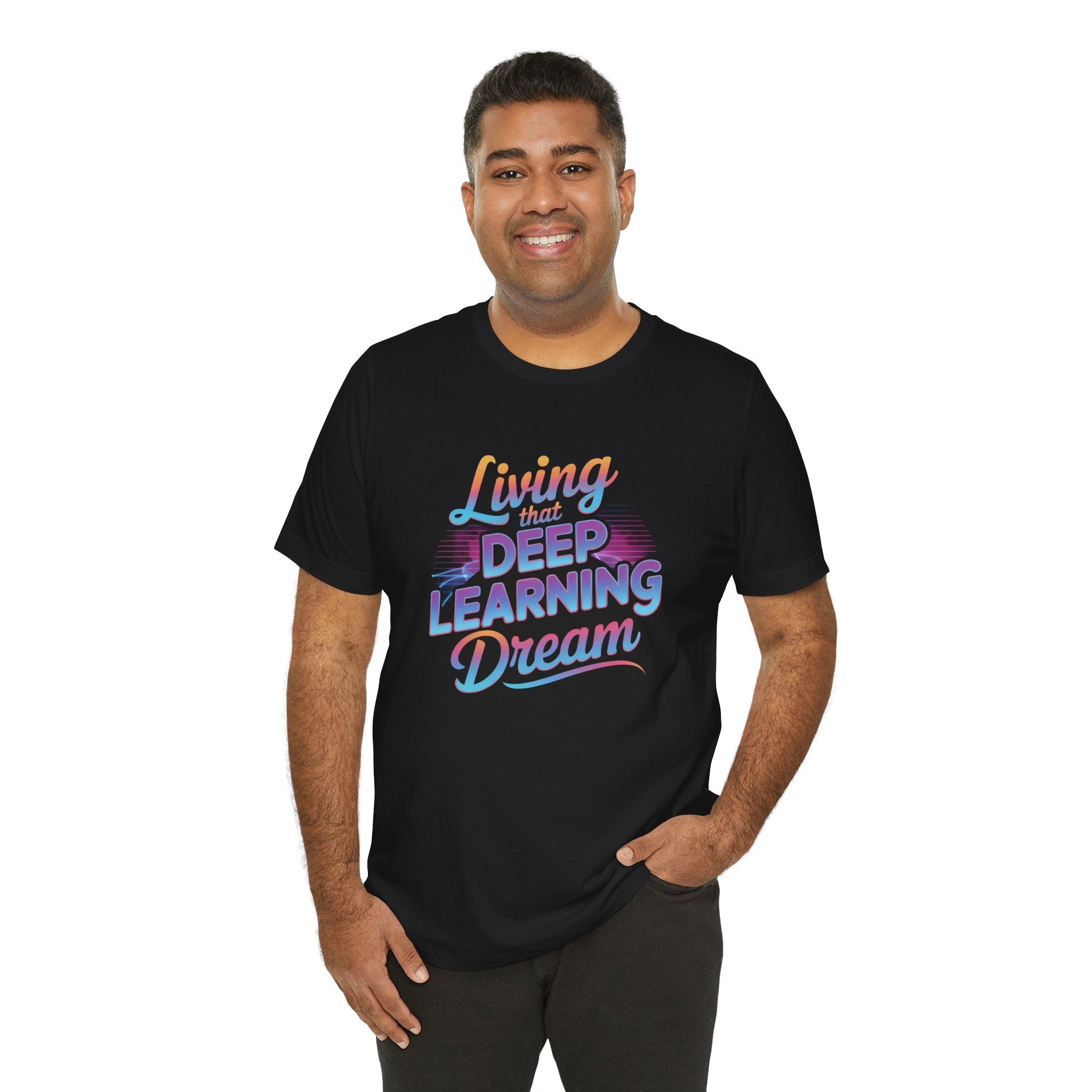 LIVING THAT DEEP LEARNING DREAM -T Shirt