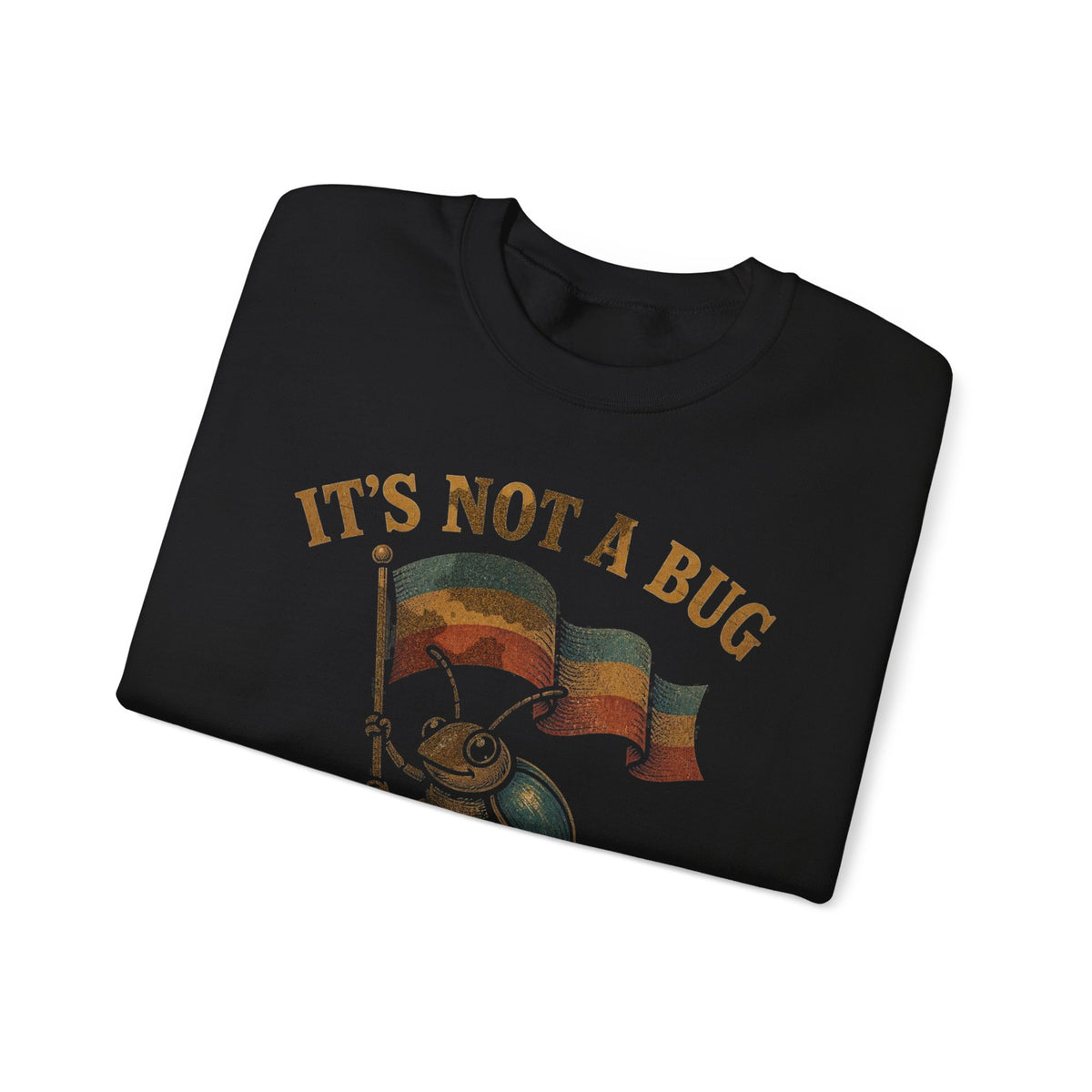 It's Not a Bug, It's a Feature Flag Sweatshirt