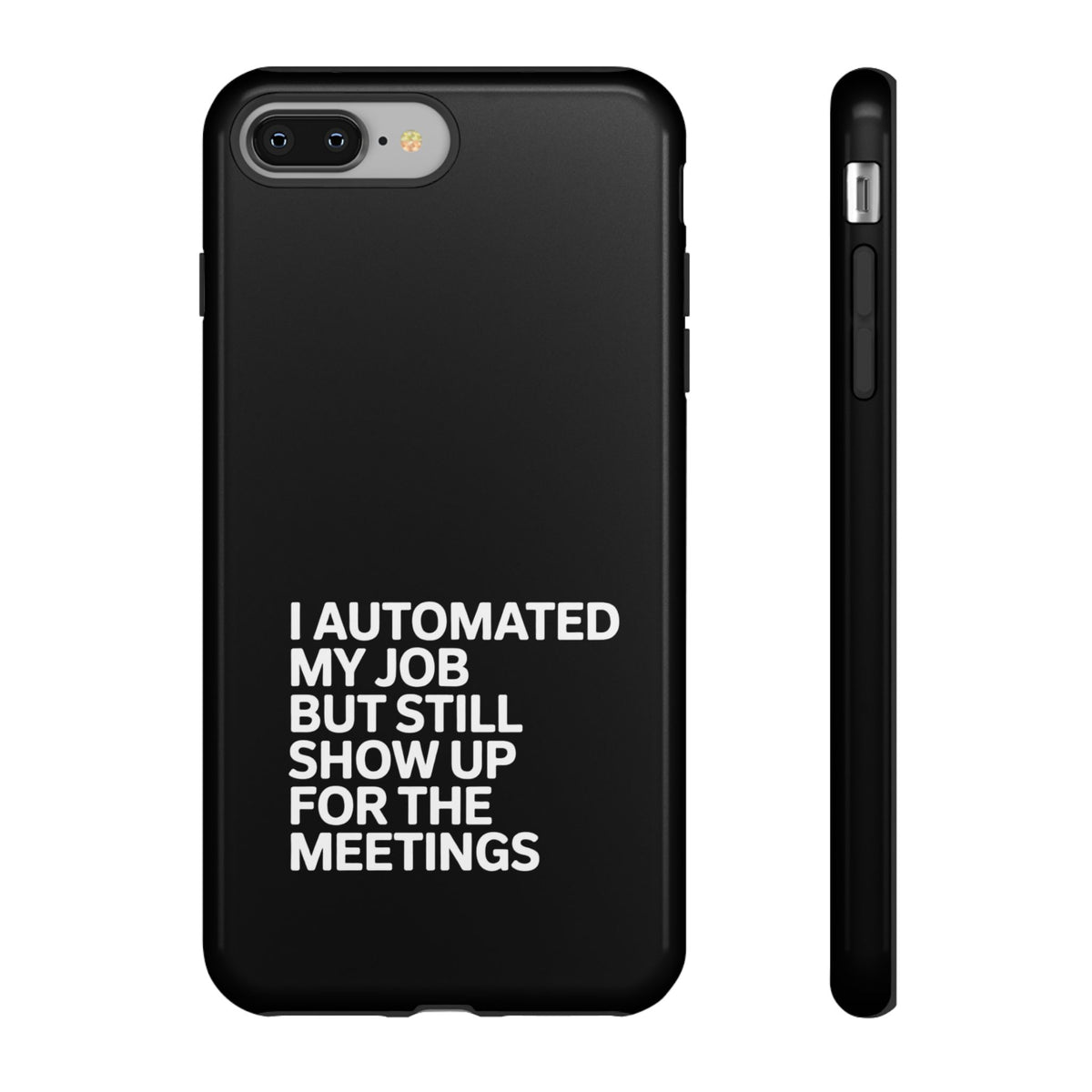 I Automated My Job But Still Show Up for the Meetings Phone Case