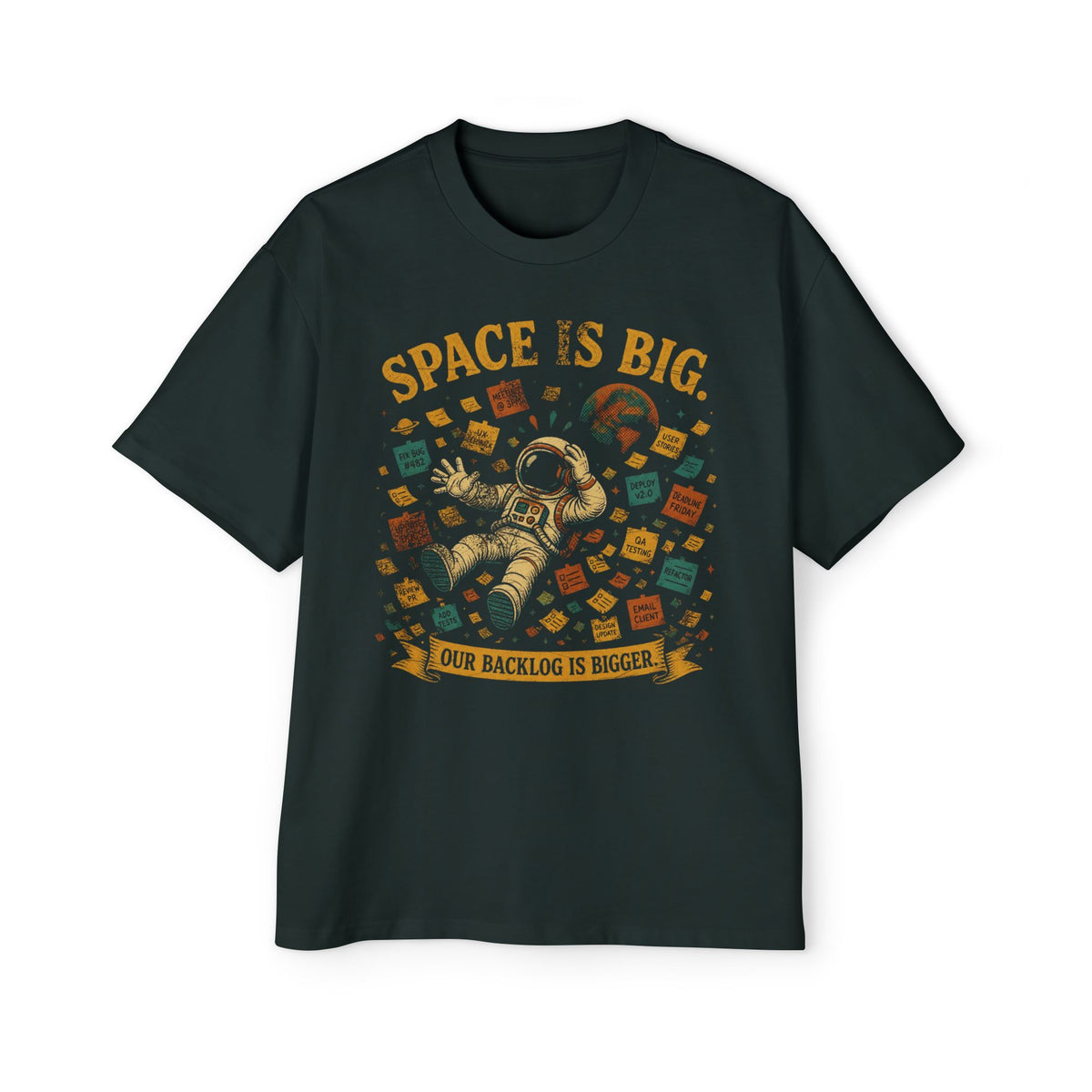 Space Is Big, Our Backlog Is Bigger Oversized Tee