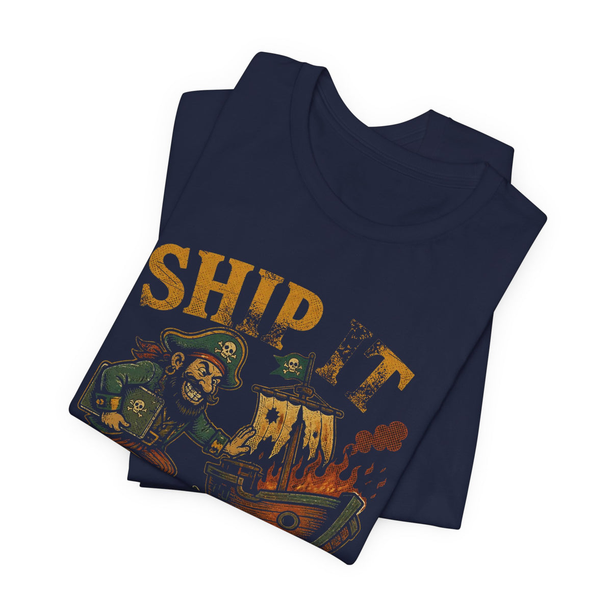 Ship It, We'll Patch It at Sea T-Shirt
