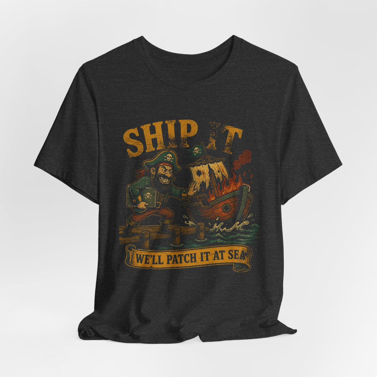 Ship It, We'll Patch It at Sea T-Shirt