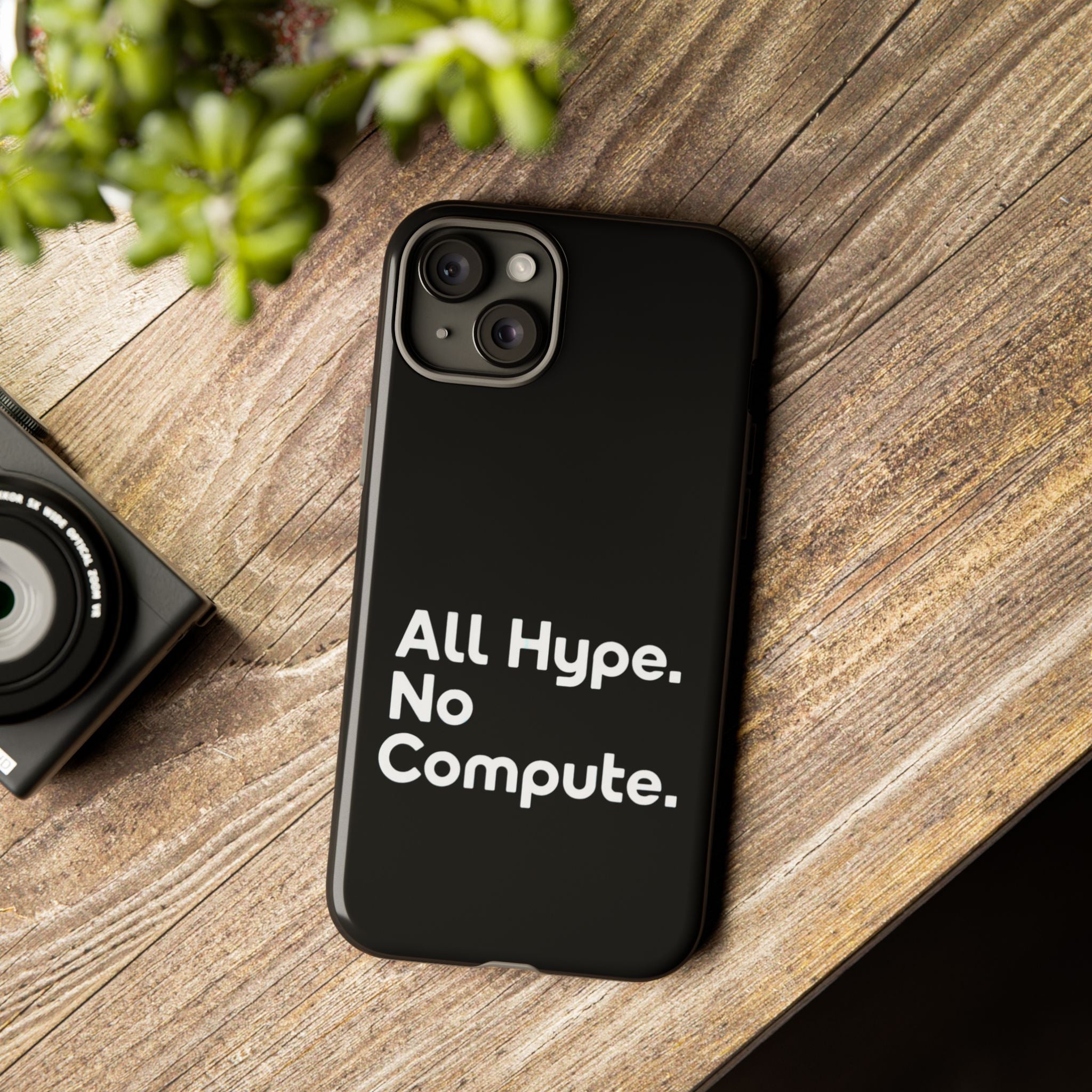 ALL HYPE NO COMPUTE- Impact-Resistant Phone Case