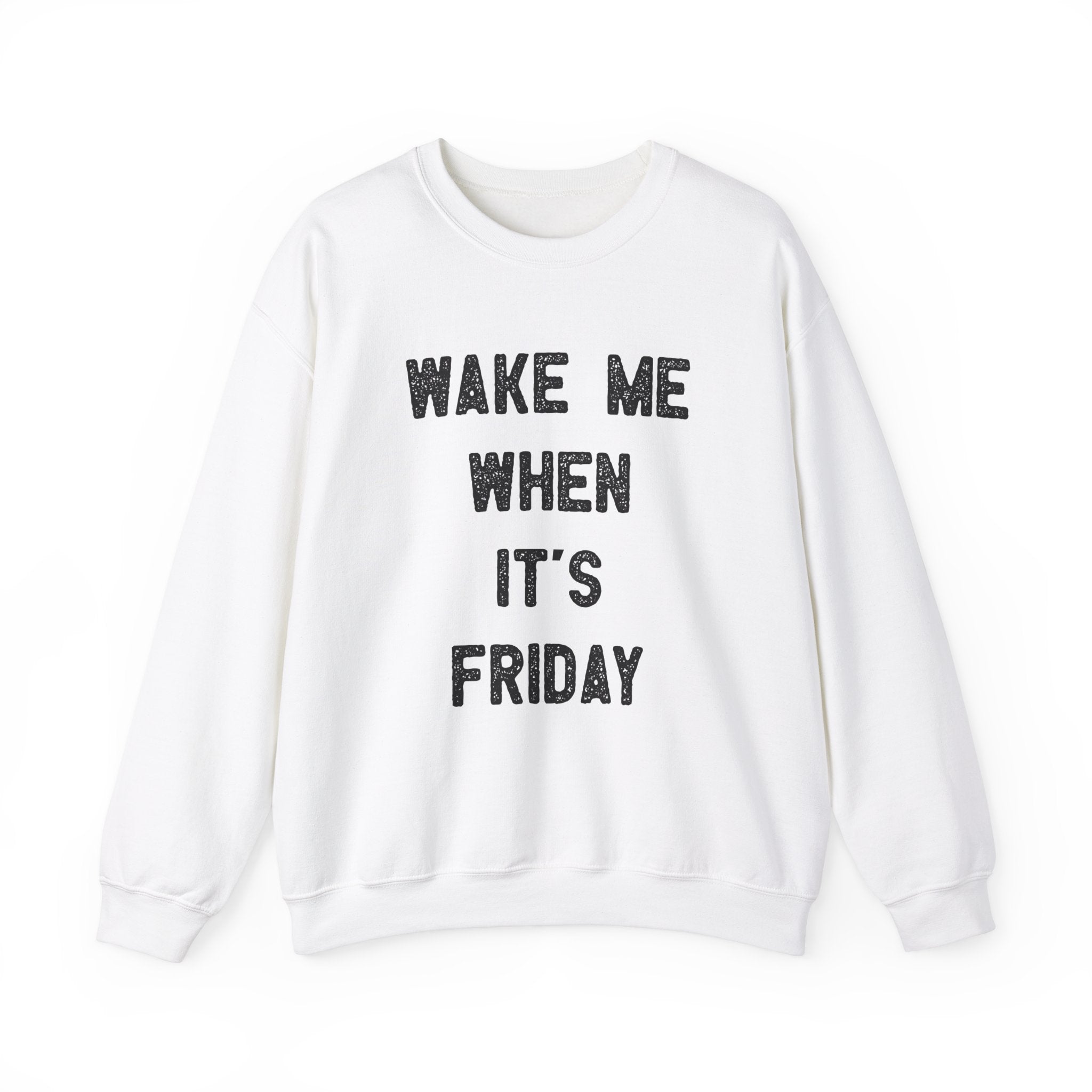 Wake Me When It's Friday -  Sweatshirt