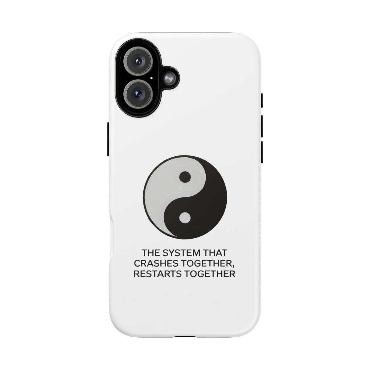 The System That Crashes Together, Restarts Together Phone Case