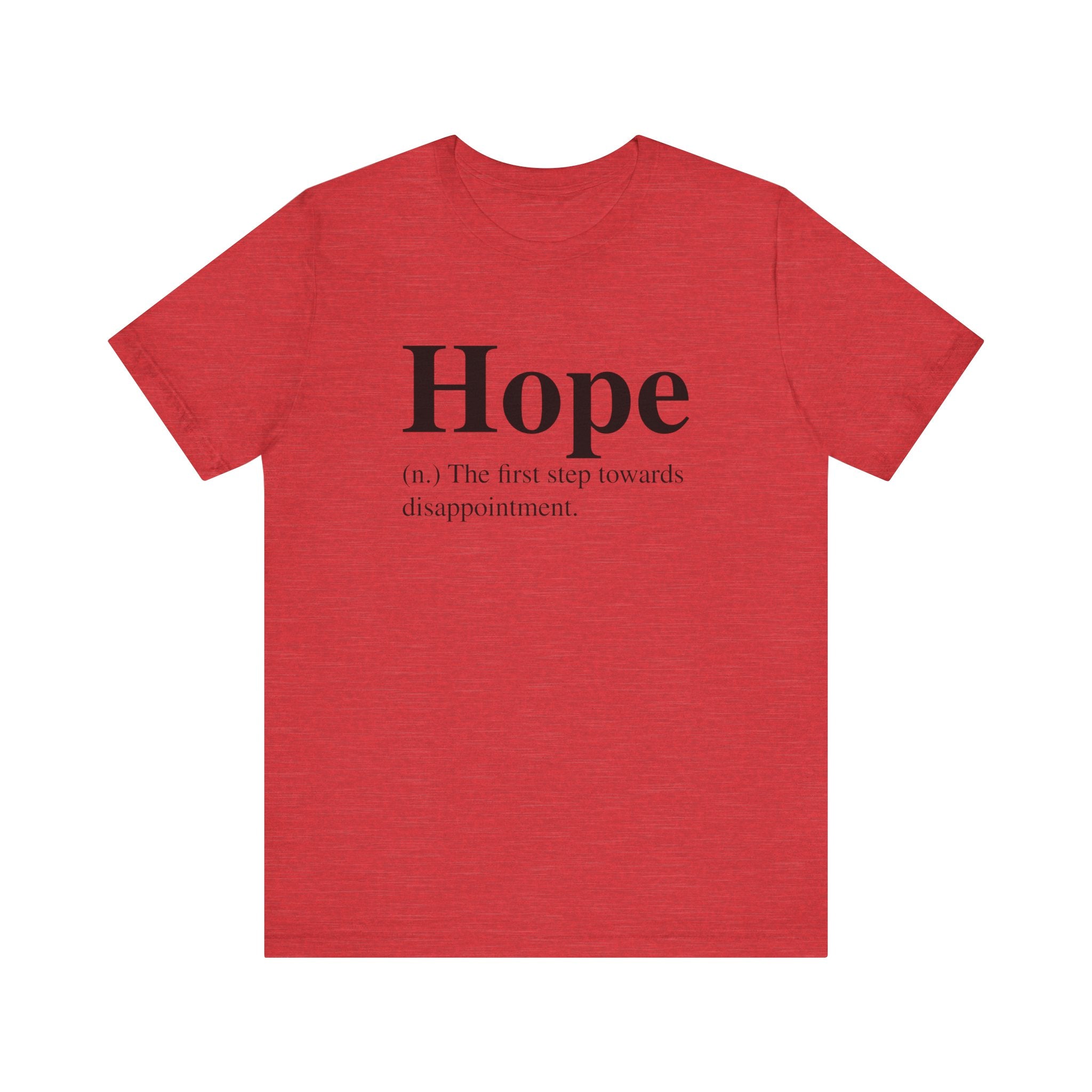 Red unisex Hope T-shirt with the word "Hope" and the definition "n.) the first step towards disappointment" printed in black text on the front.