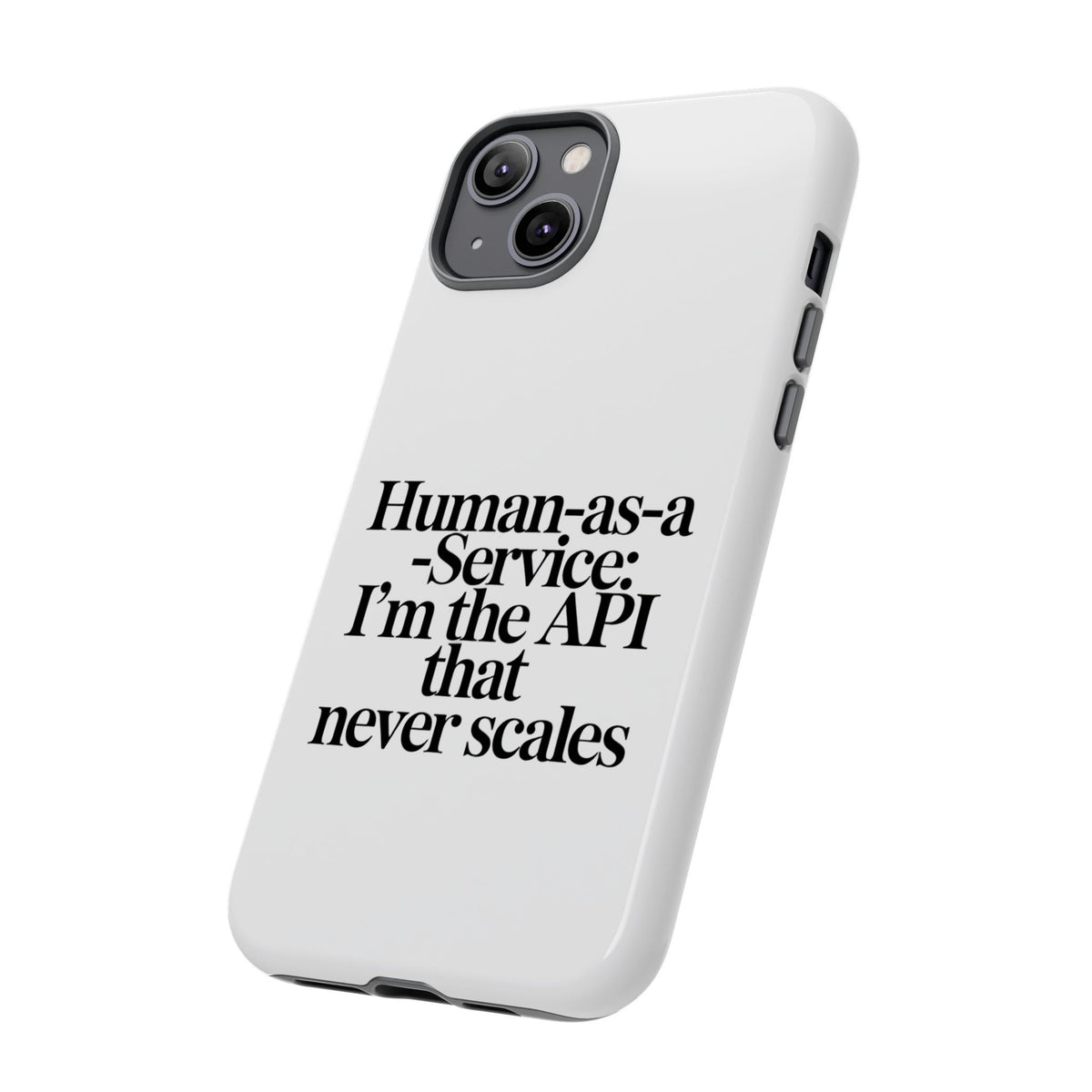 Human as a Service, The API That Never Scales Phone Case