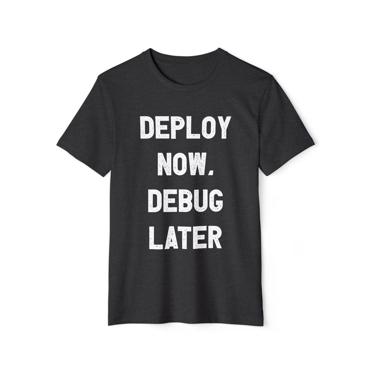 Deploy Now, Debug Later Recycled Organic Tee