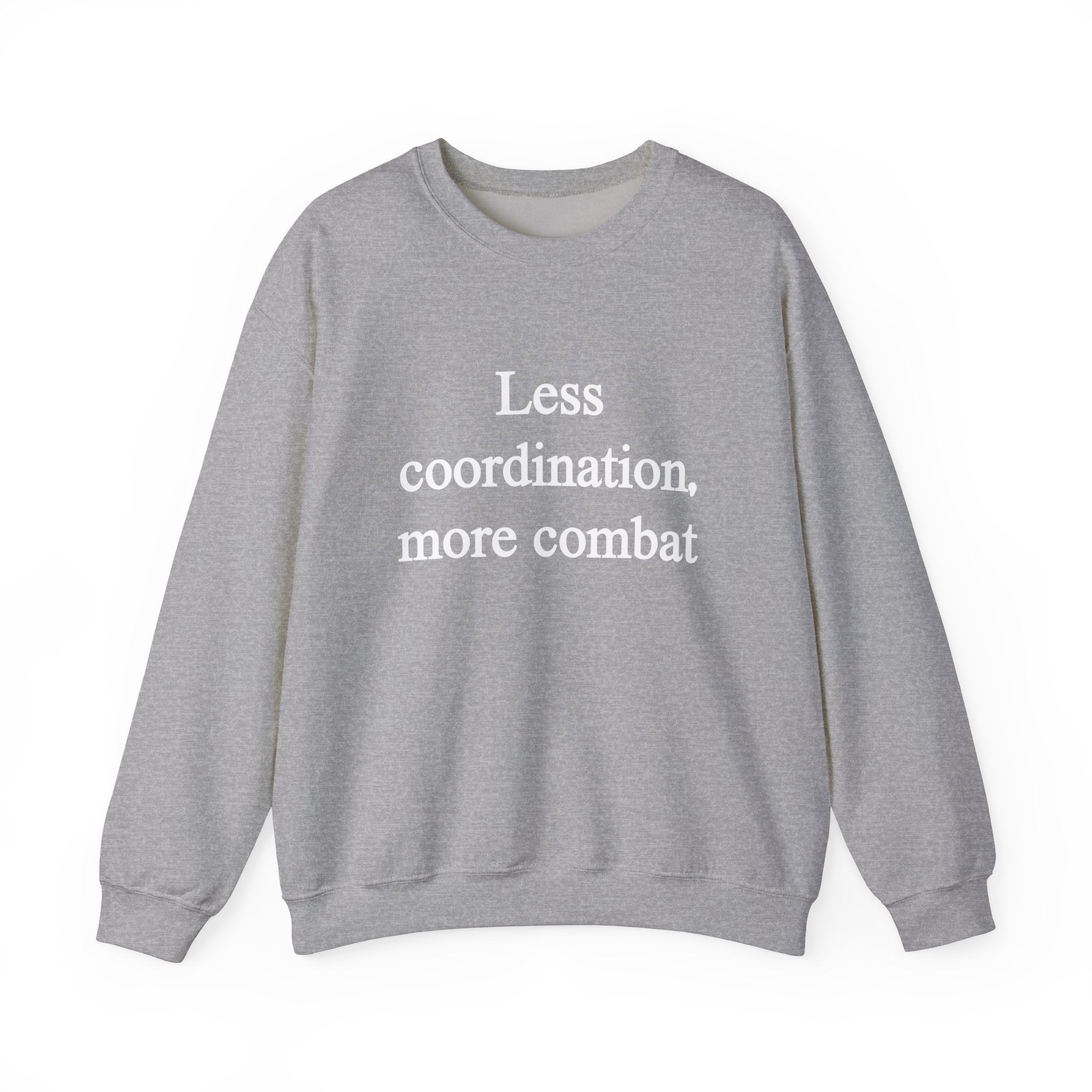 The 'Less Coordination More Combat' sweatshirt in gray features a bold front design, blending standout style with cozy comfort.