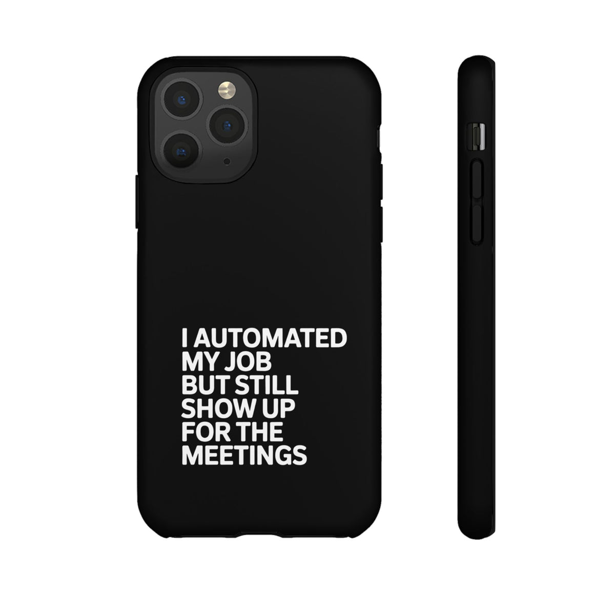 I Automated My Job But Still Show Up for the Meetings Phone Case