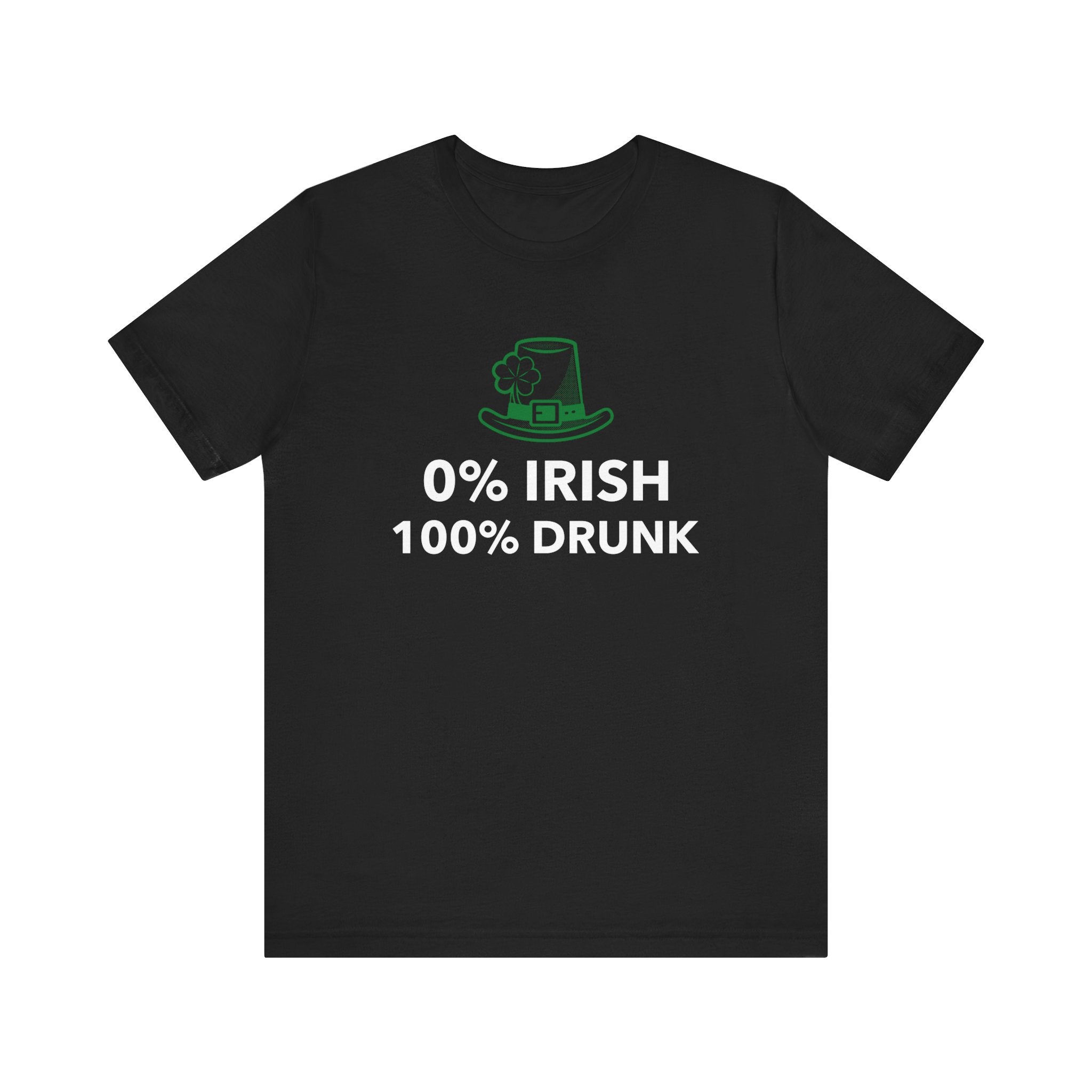 0 Percent Irish 100 Percent Drunk - T-Shirt