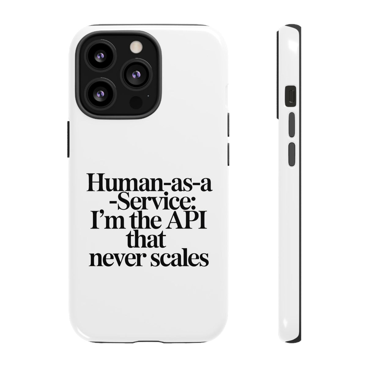 Human as a Service, The API That Never Scales Phone Case