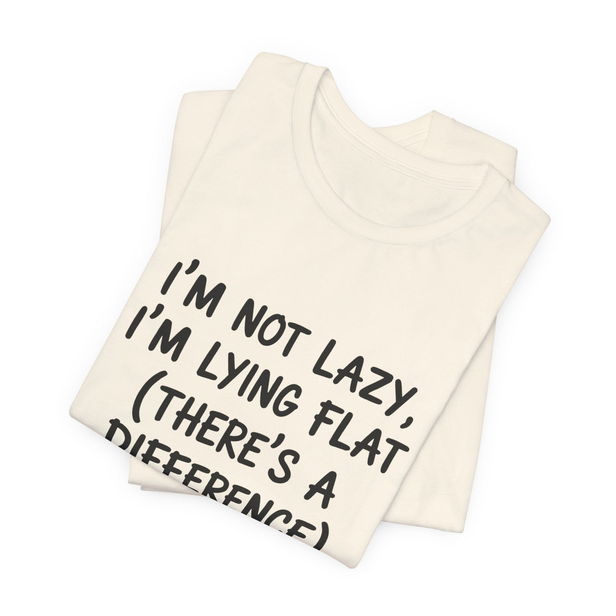 I'm Not Lazy, I'm Lying Flat T-Shirt