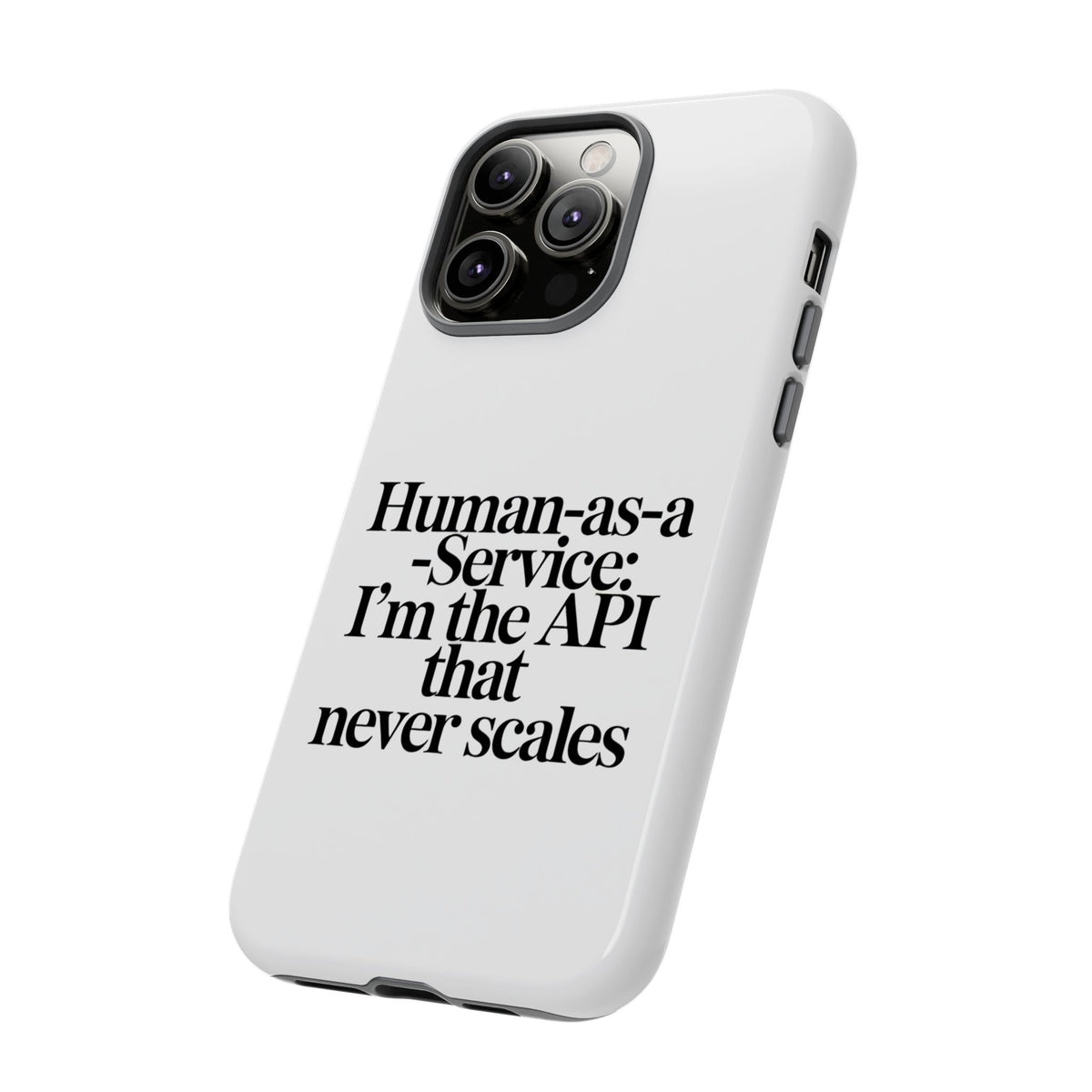 Human as a Service, The API That Never Scales Phone Case