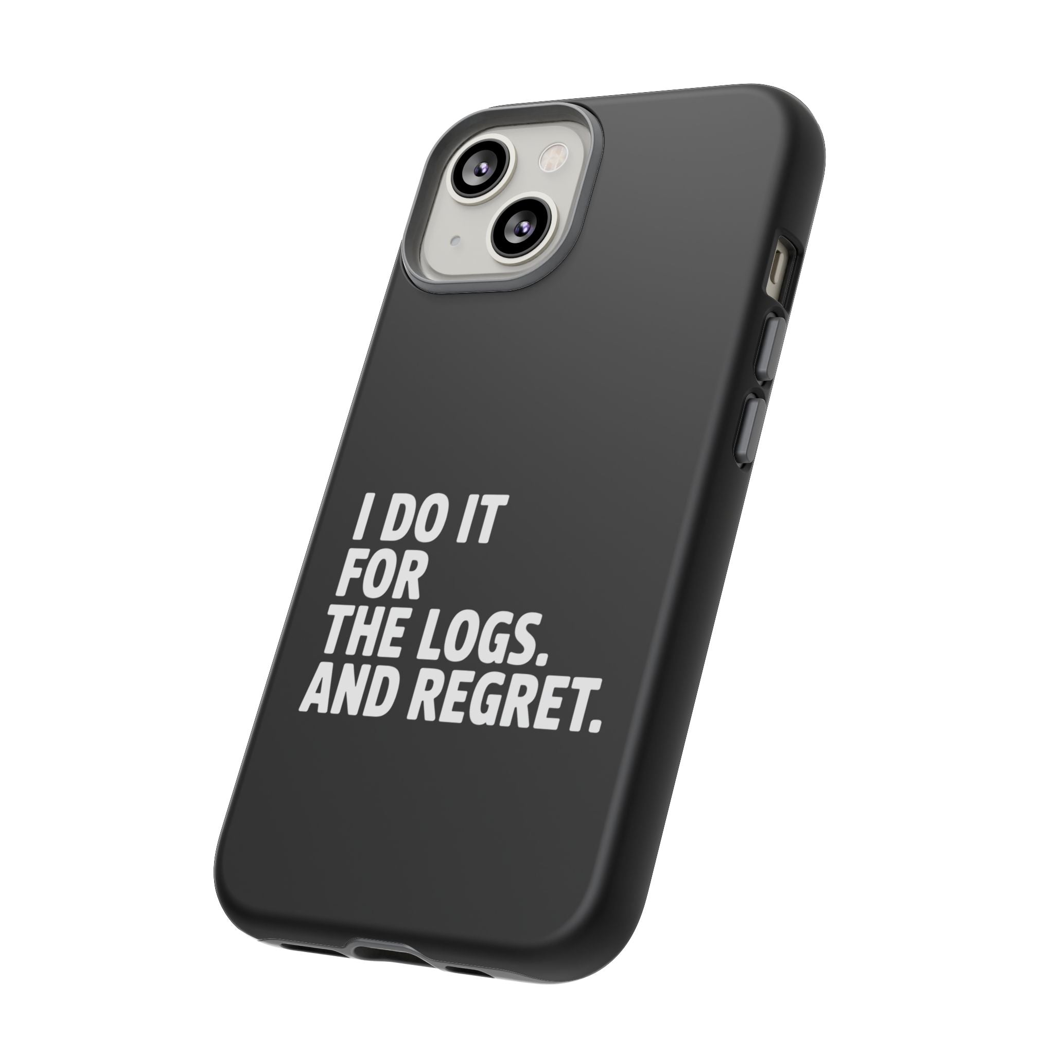 I DO IT FOR THE LOGS White- Impact-Resistant Phone Case