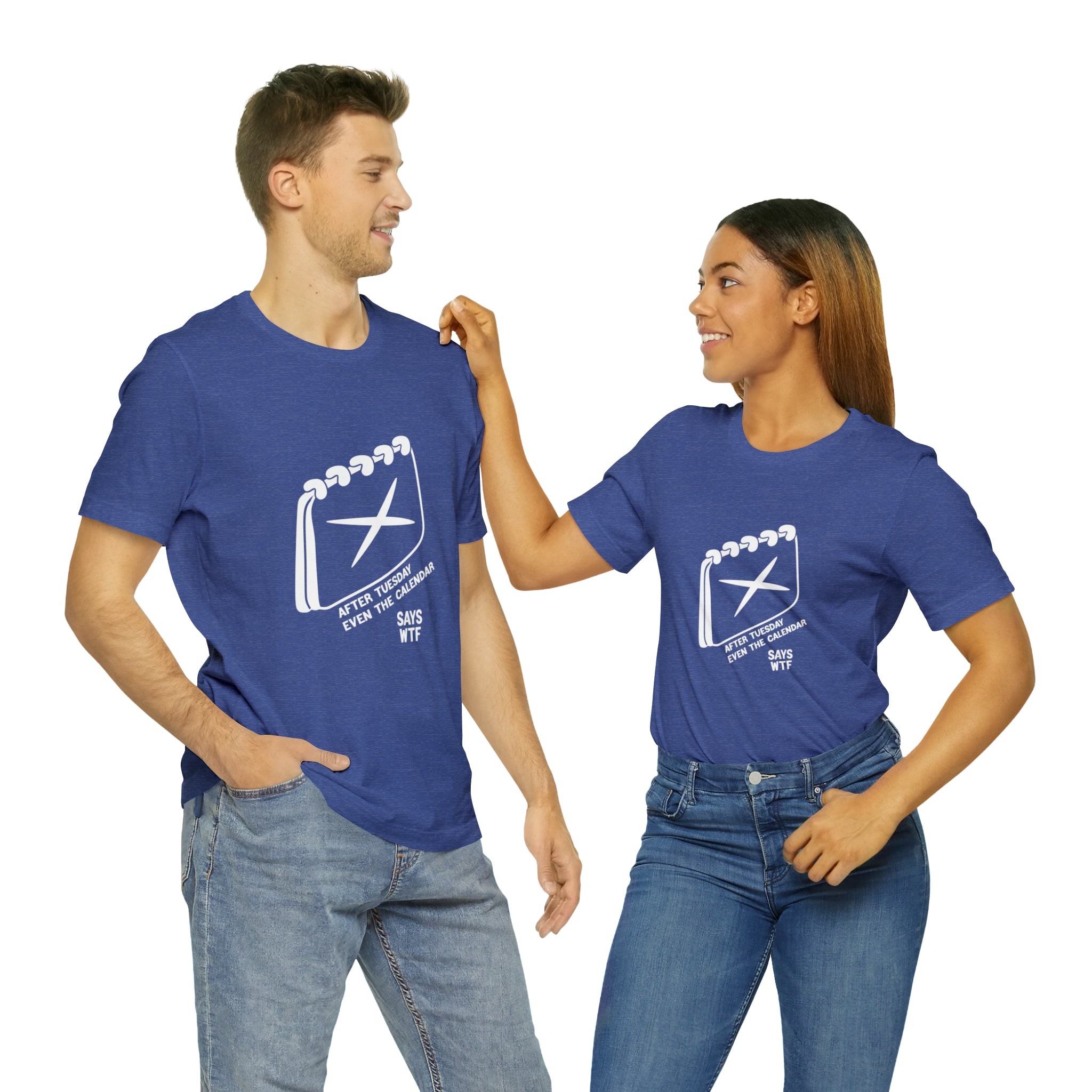 A man and woman standing next to each other wearing After Tuesday Even the Calendar Says WTF t-shirts.
