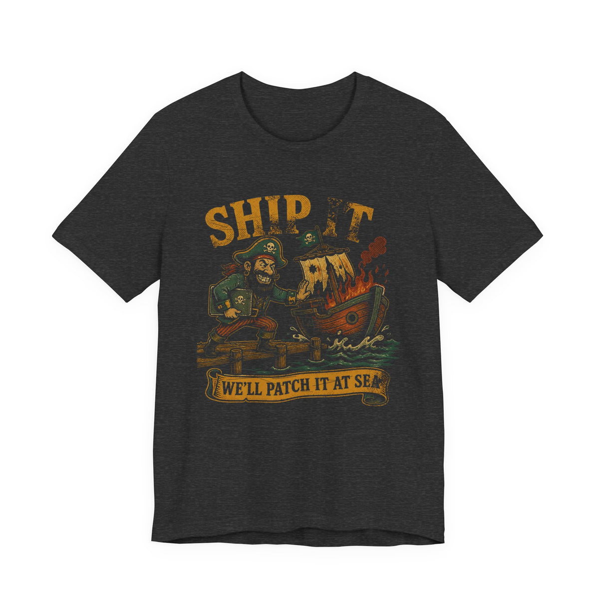 Ship It, We'll Patch It at Sea T-Shirt