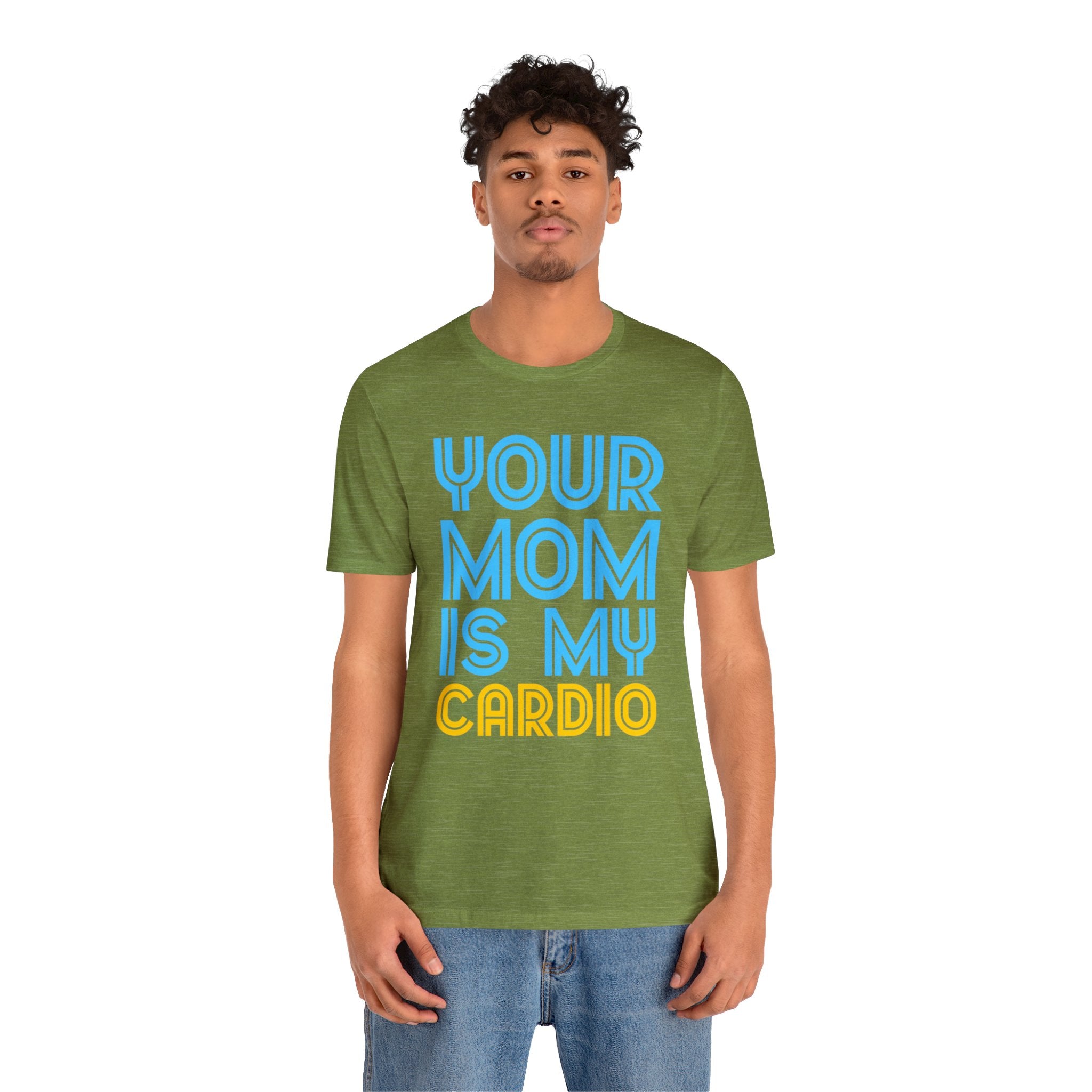 Your Mother Is My Cardio T-Shirt