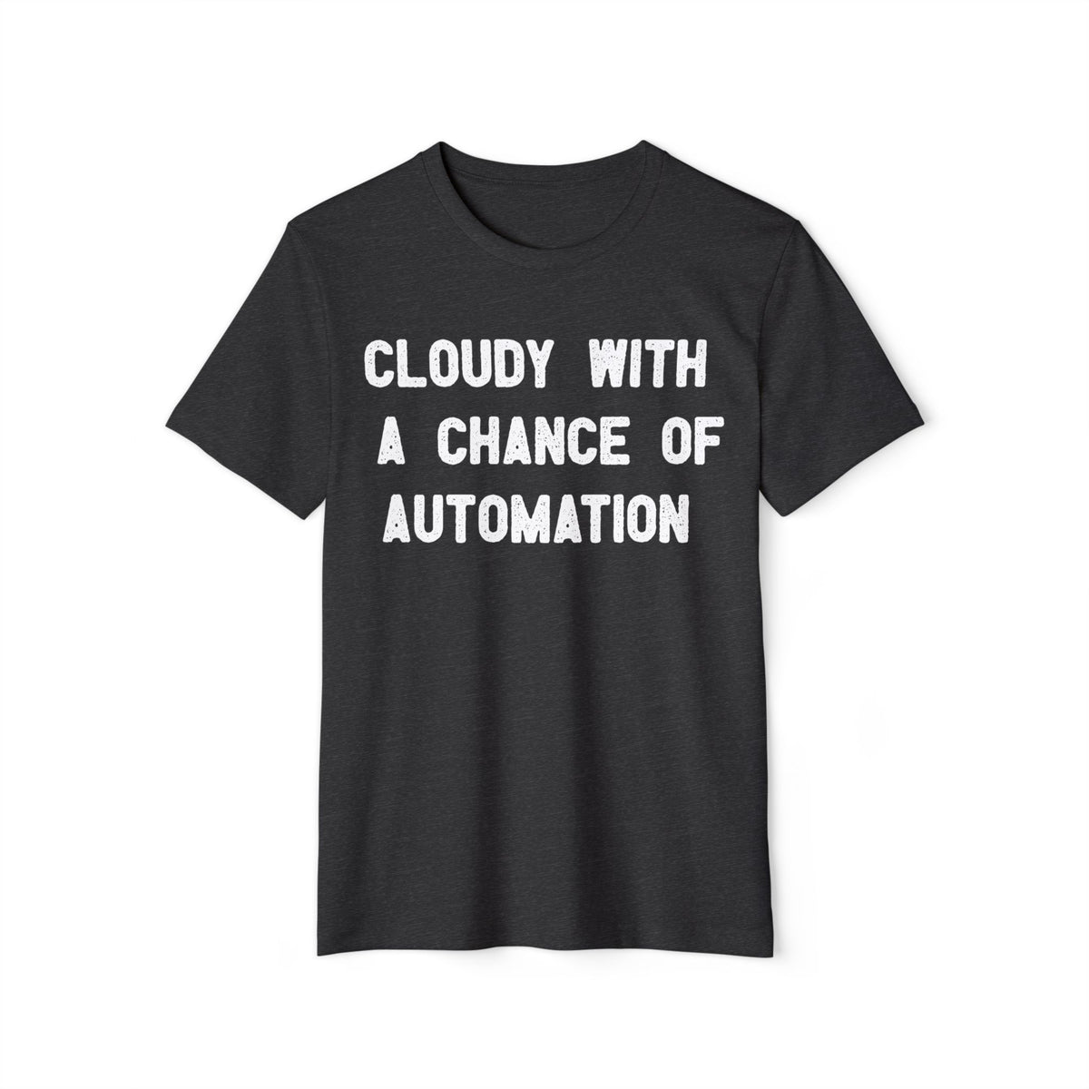 Cloudy With a Chance of Automation Recycled Organic Tee