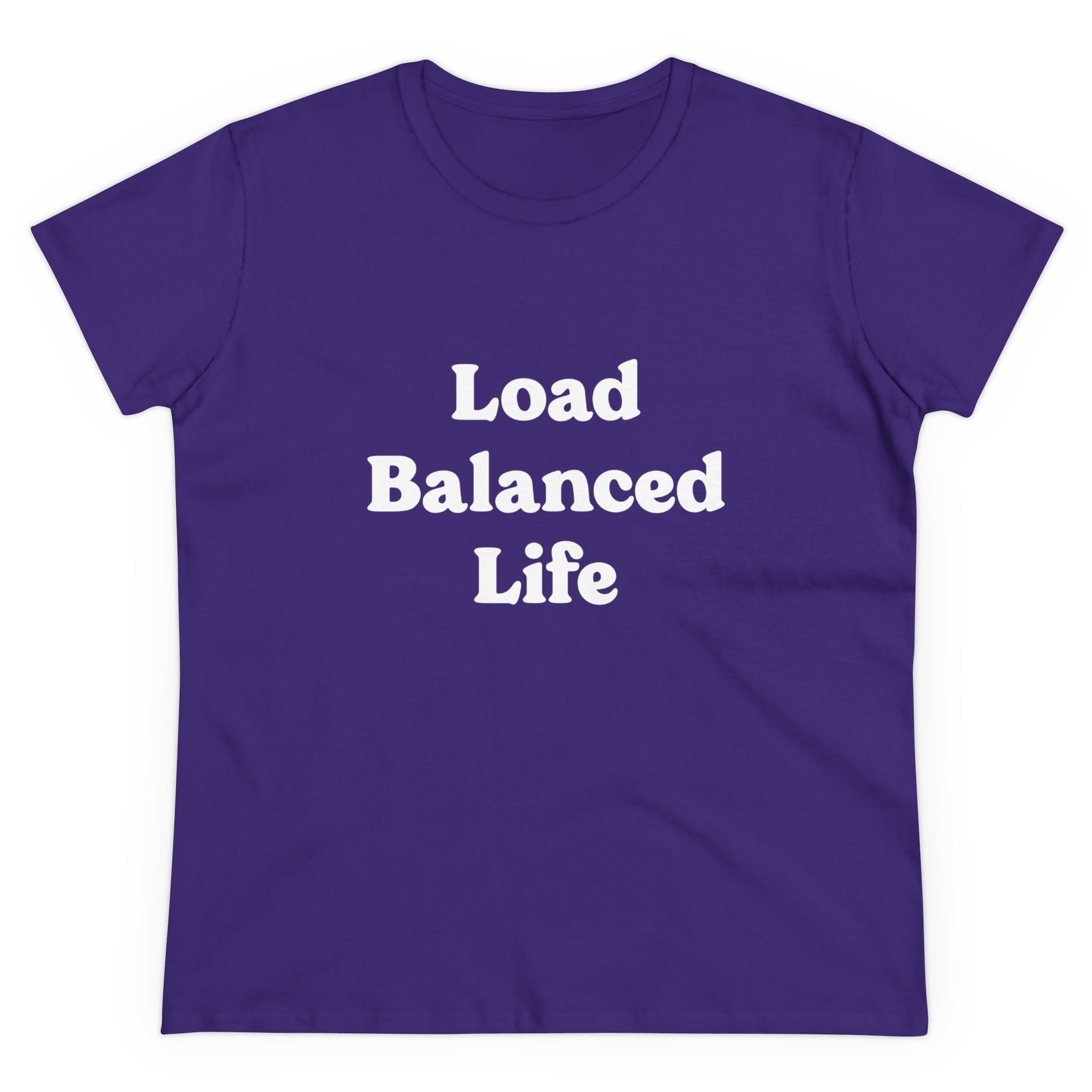 Stylish and comfortable, the "Load Balanced Life - Women's Tee" showcases a white print on a soft, pre-shrunk cotton purple T-shirt.