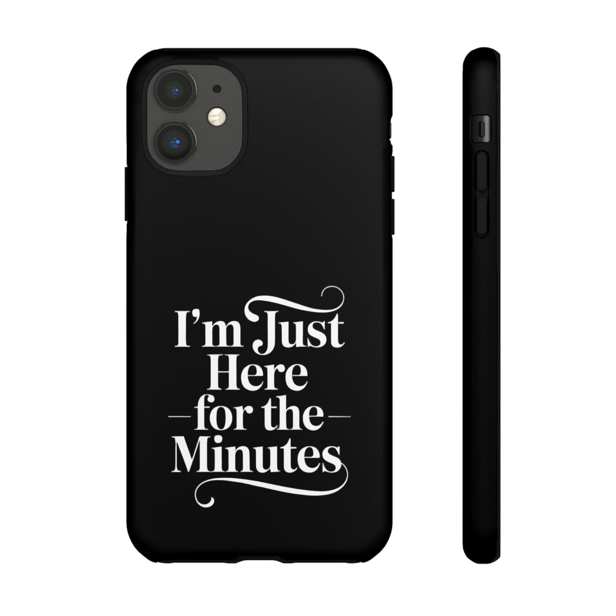 I'm just here for the minutes - Impact-Resistant Phone Case