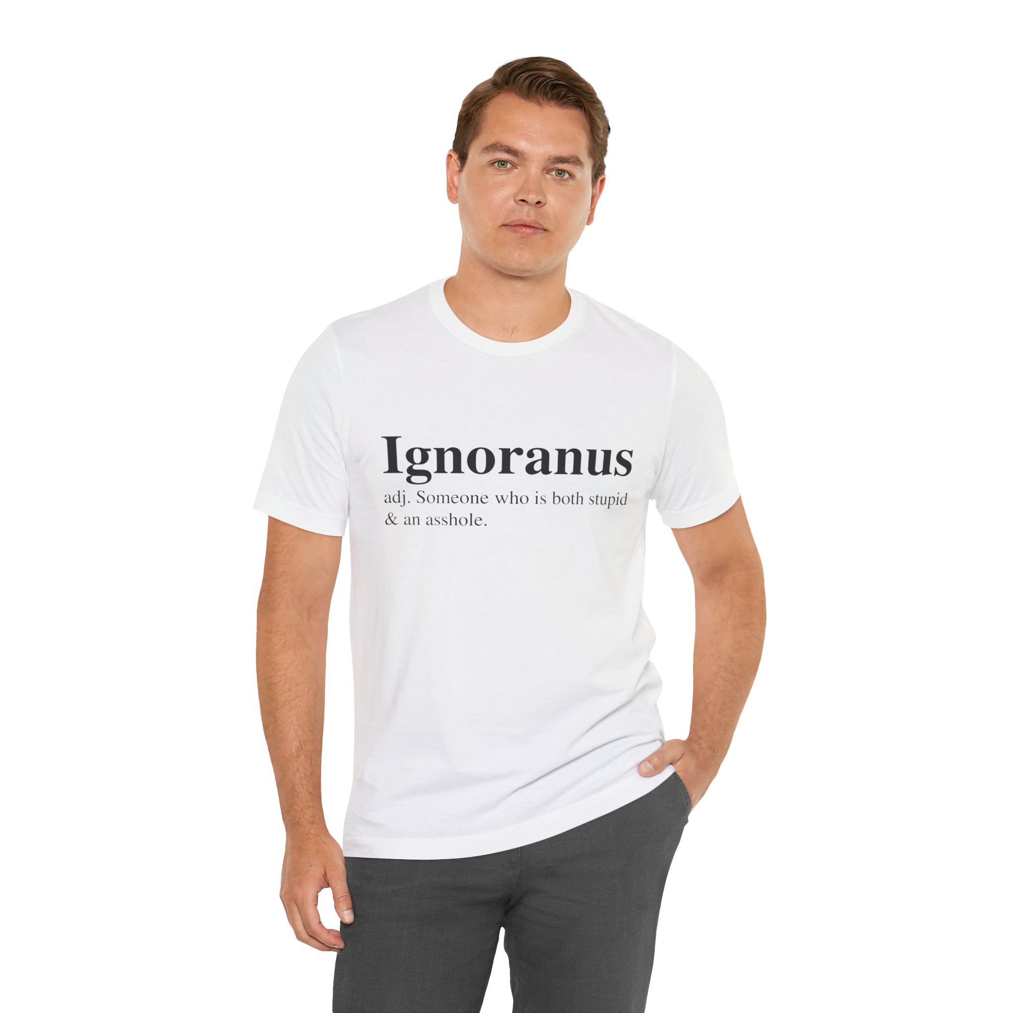 Man in a soft cotton Ignoranus T-Shirt with the word "ignoranus" and its humorous definition printed on the front, standing against a white background.