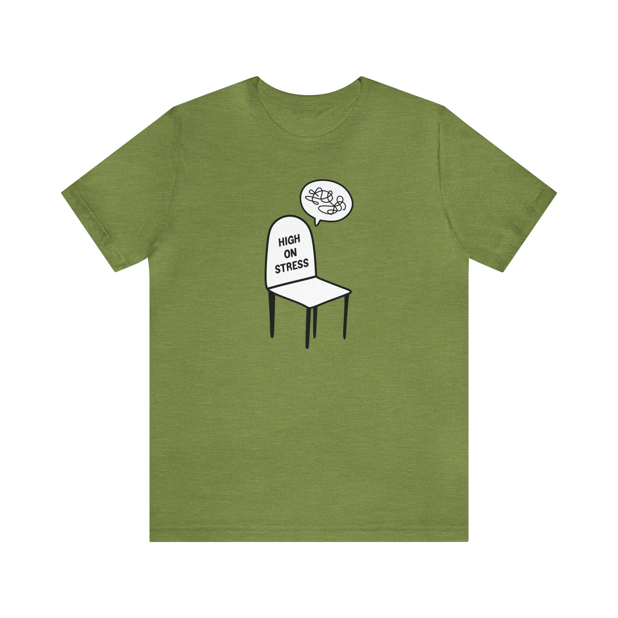 A High on Stress T-Shirt, cool as a cucumber green t-shirt with an image of a chair and a speech bubble, made of comfy cotton classic.