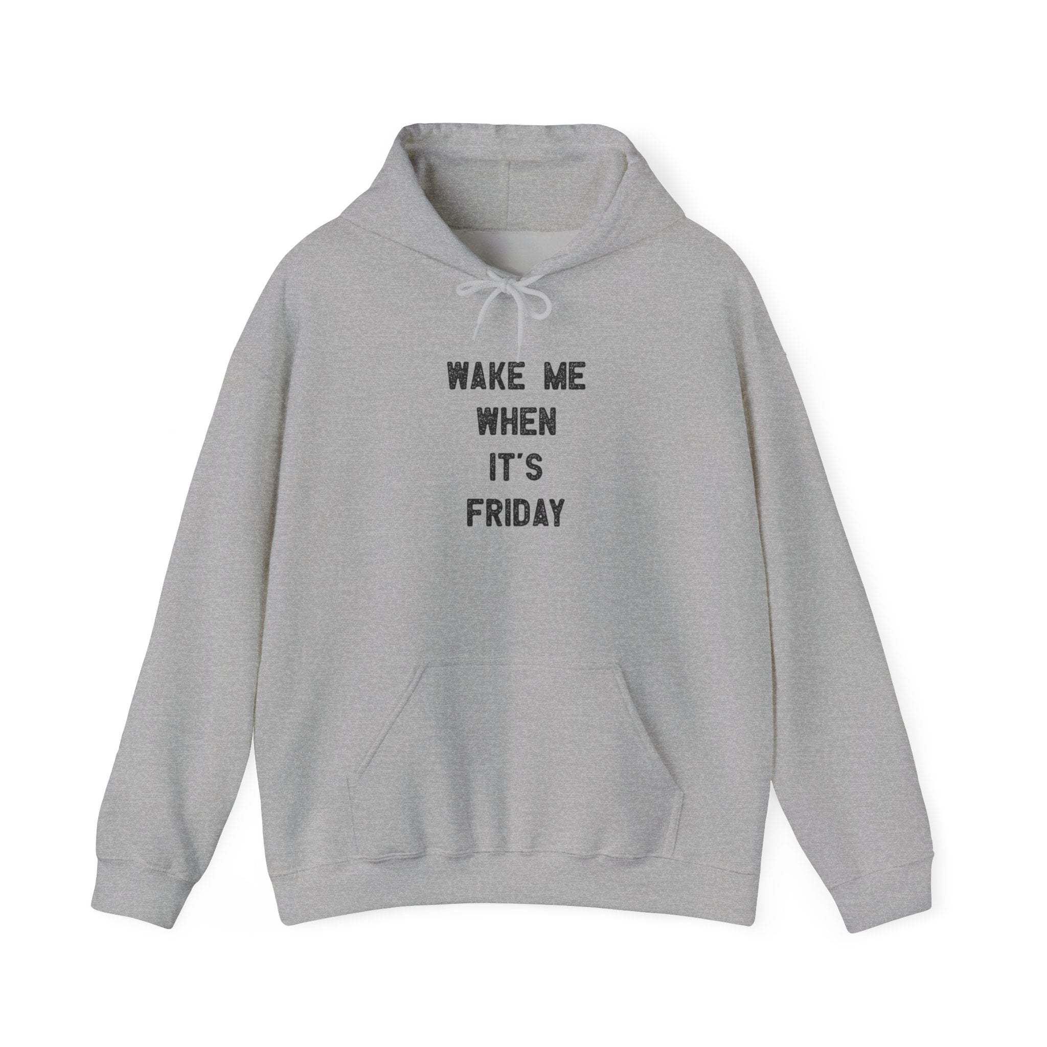 Wake Me When It's Friday - Hooded Sweatshirt