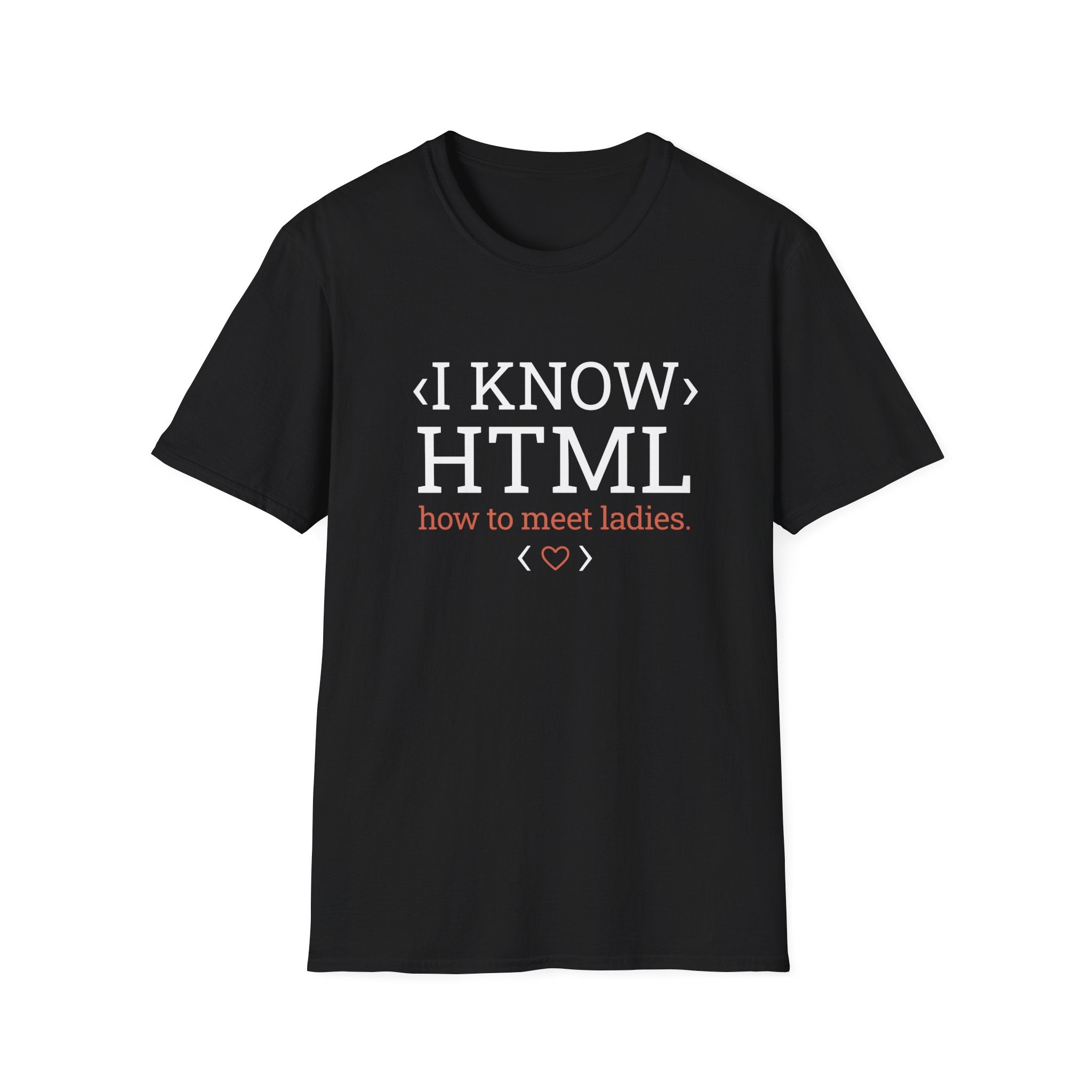 I Know HTML T-Shirt How to meet ladies