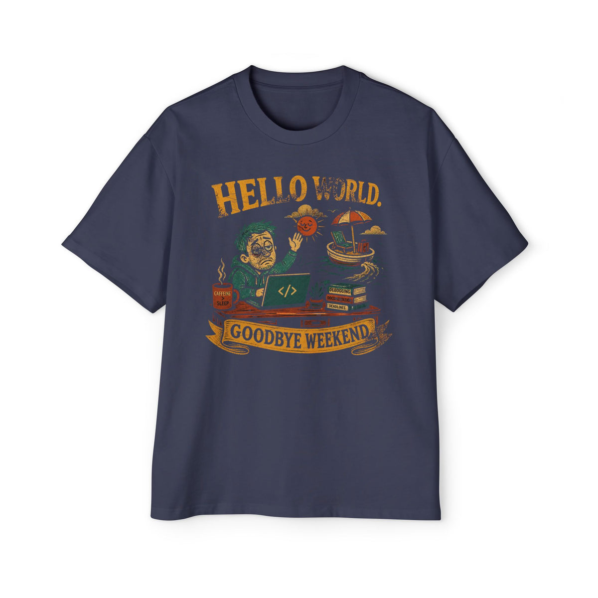 Hello World, Goodbye Weekend Oversized Tee