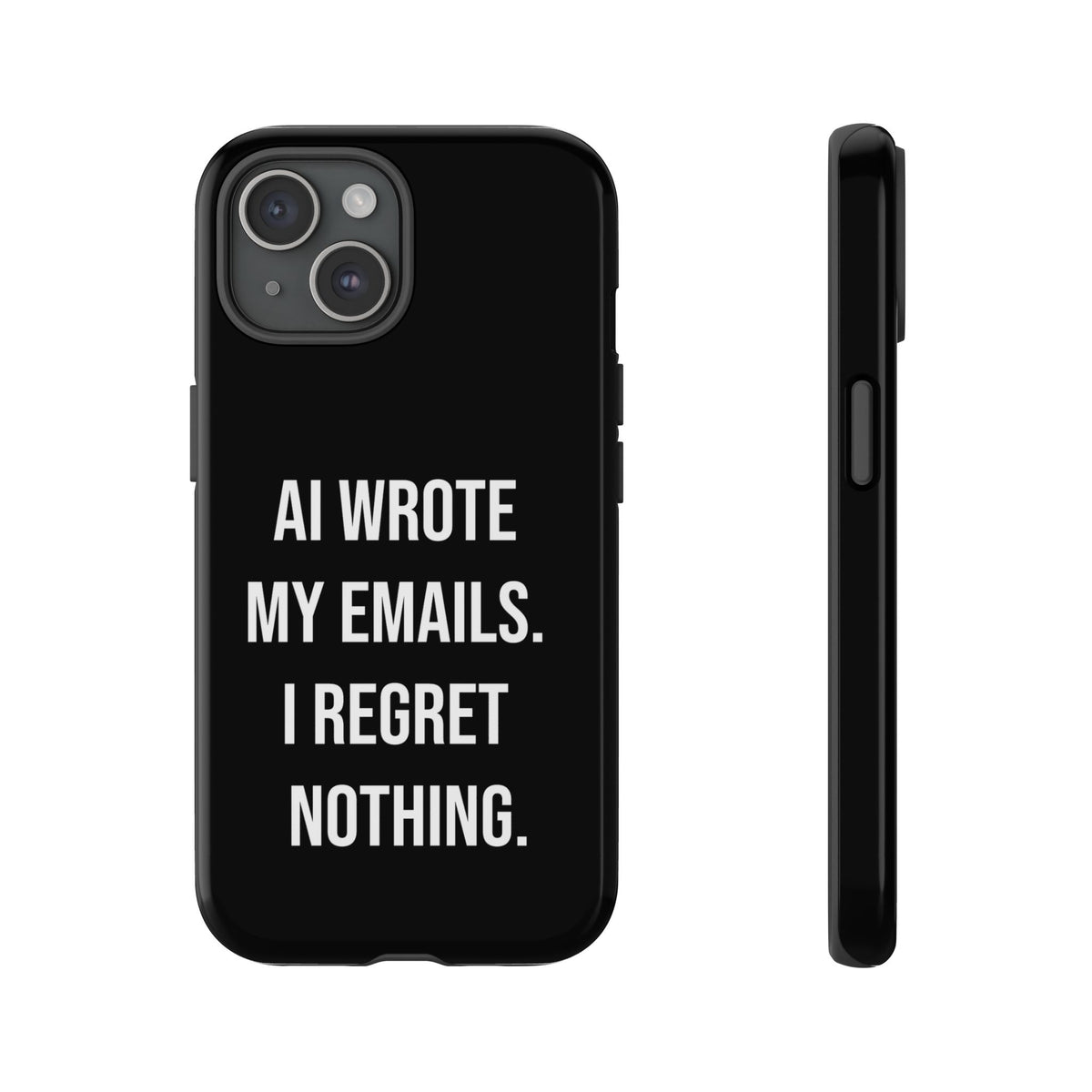 AI Wrote My Emails, I Regret Nothing Phone Case