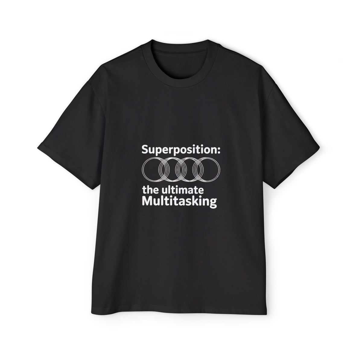 Superposition, The Ultimate Multitasking Oversized Tee