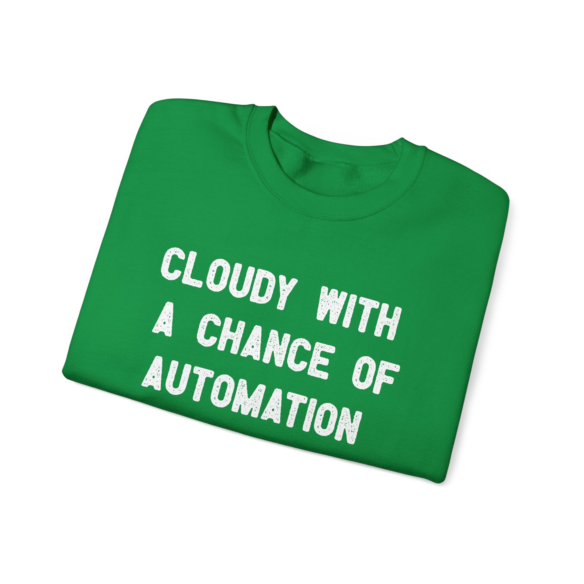 Cloudy With a Chance of Automation -  Sweatshirt